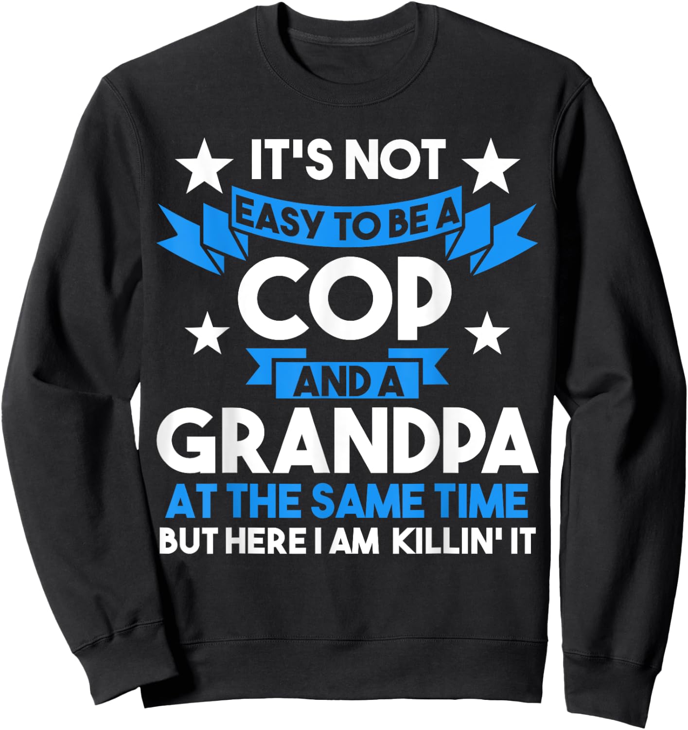 It's not easy to be a cop and a grandpa Cop Police Officer Sweatshirt - Sweatshirt | Black