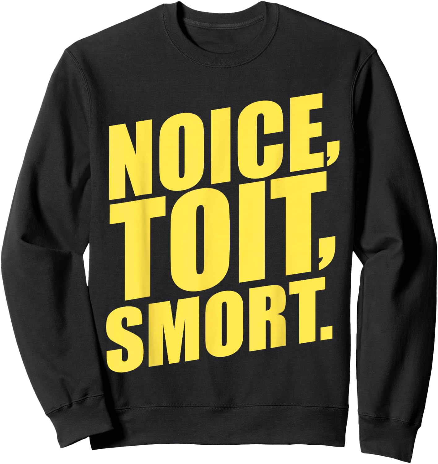 Noice, Toit, Smort! Funny Brooklyn Police 99th Precinct Sweatshirt - Sweatshirt | Black