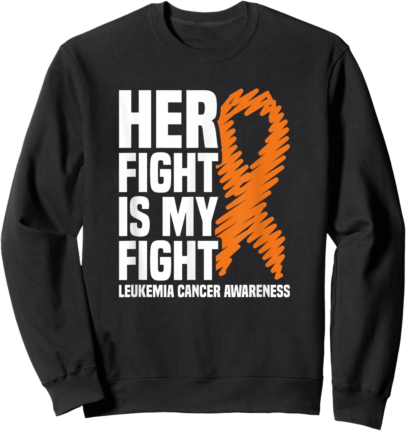 Her Fight My Fight Orange Ribbon Leukemia Cancer Awareness Sweatshirt - Sweatshirt | Black