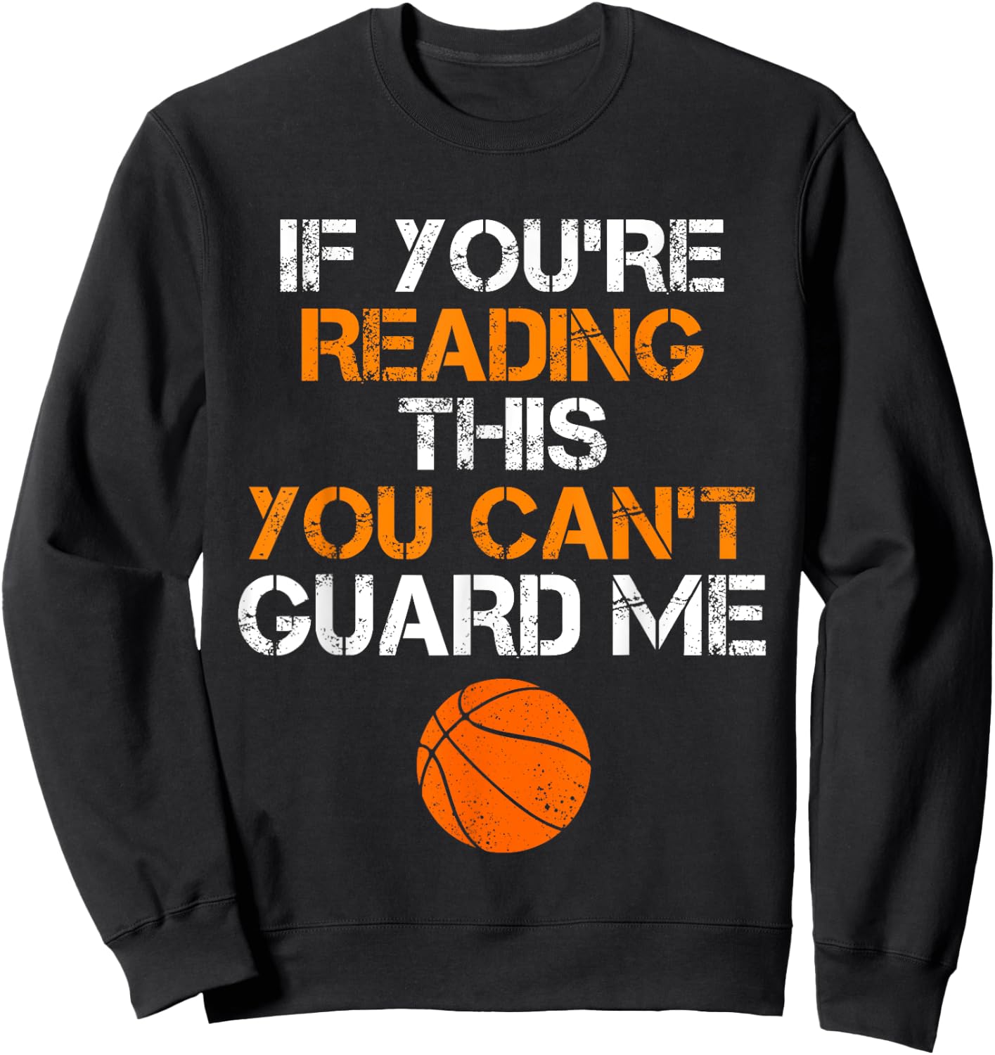 If You're Reading This You Can't Guard Me Funny Basketball Sweatshirt - Sweatshirt | Black