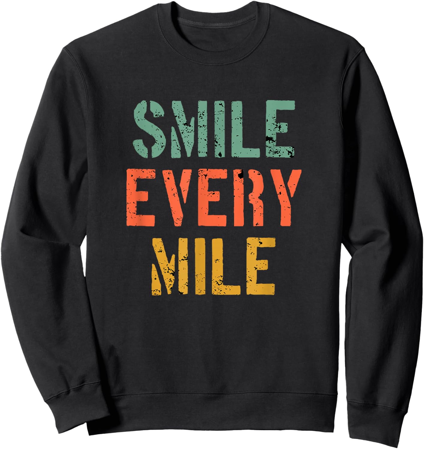 Funny Running Motivation Smile Every Mile Runner Marathoner Sweatshirt - Sweatshirt | Black