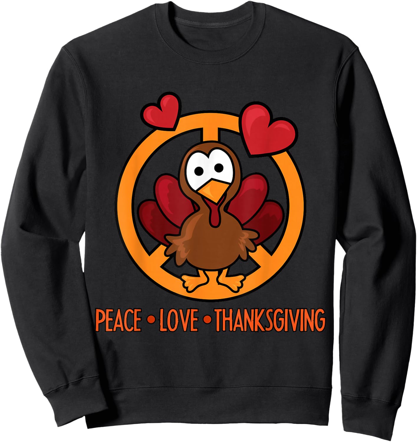 Funny Turkey Thanksgiving Peace Love Thanksgiving Sweatshirt - Sweatshirt | Black