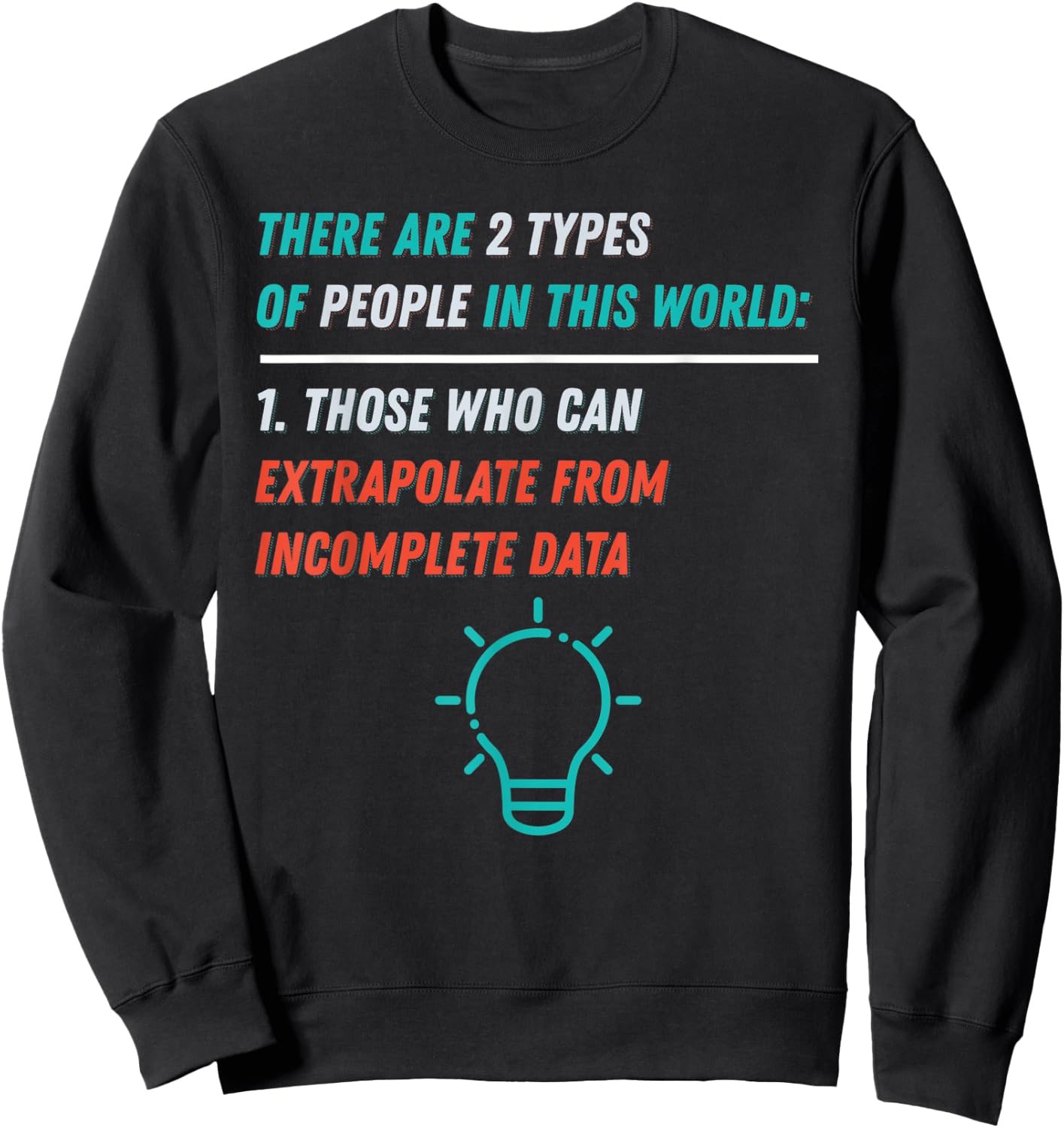 Two Types of People in this World Intelligent Data Analyst Sweatshirt - Sweatshirt | Black