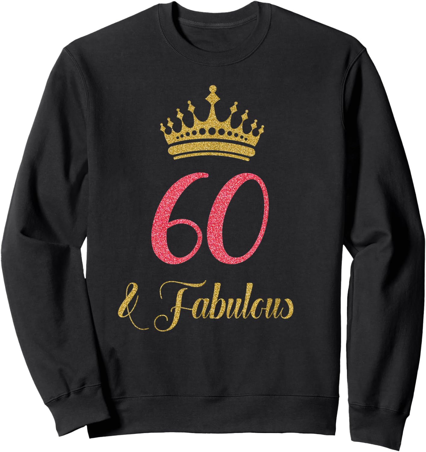 60th & Fabulous | Queen Ladies' B-day Women Gift Sweatshirt - Sweatshirt | Black