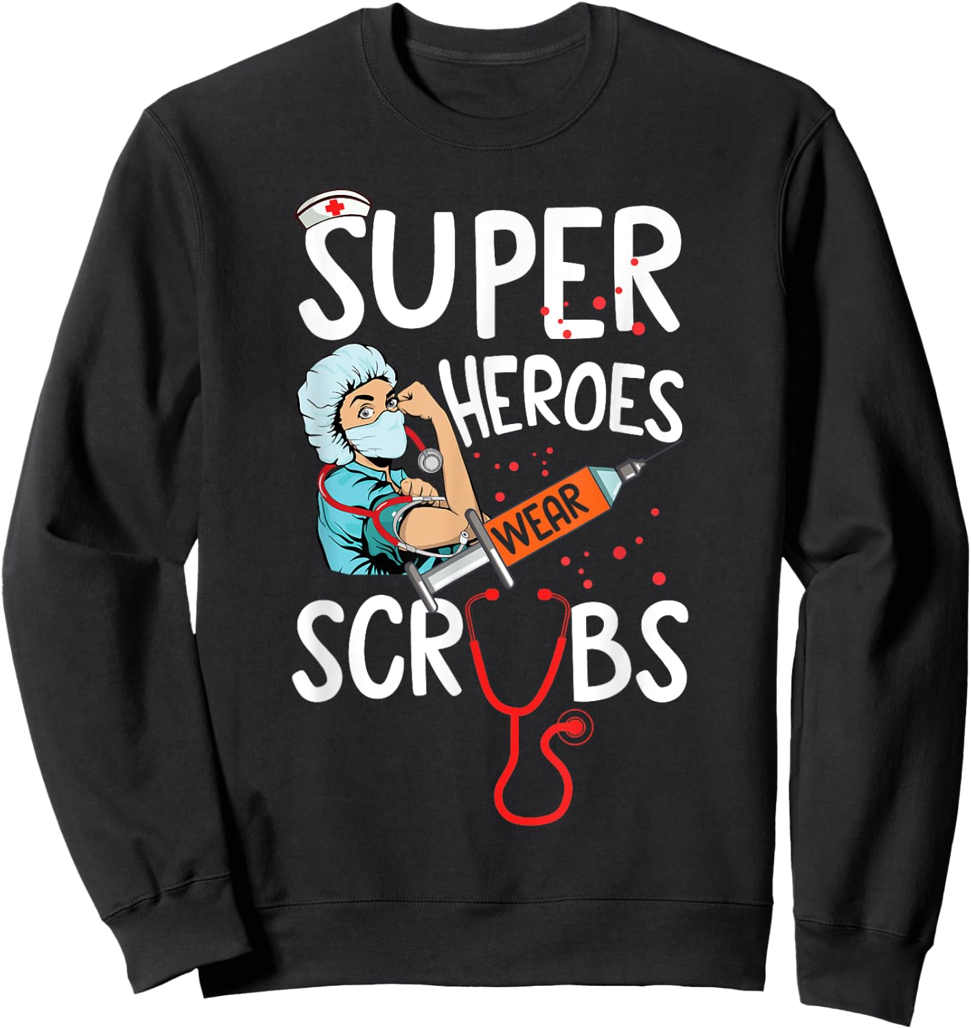 Super Heroes Wear Scrubs Nursing Cute Medical Nurse Sweatshirt - Sweatshirt | Black