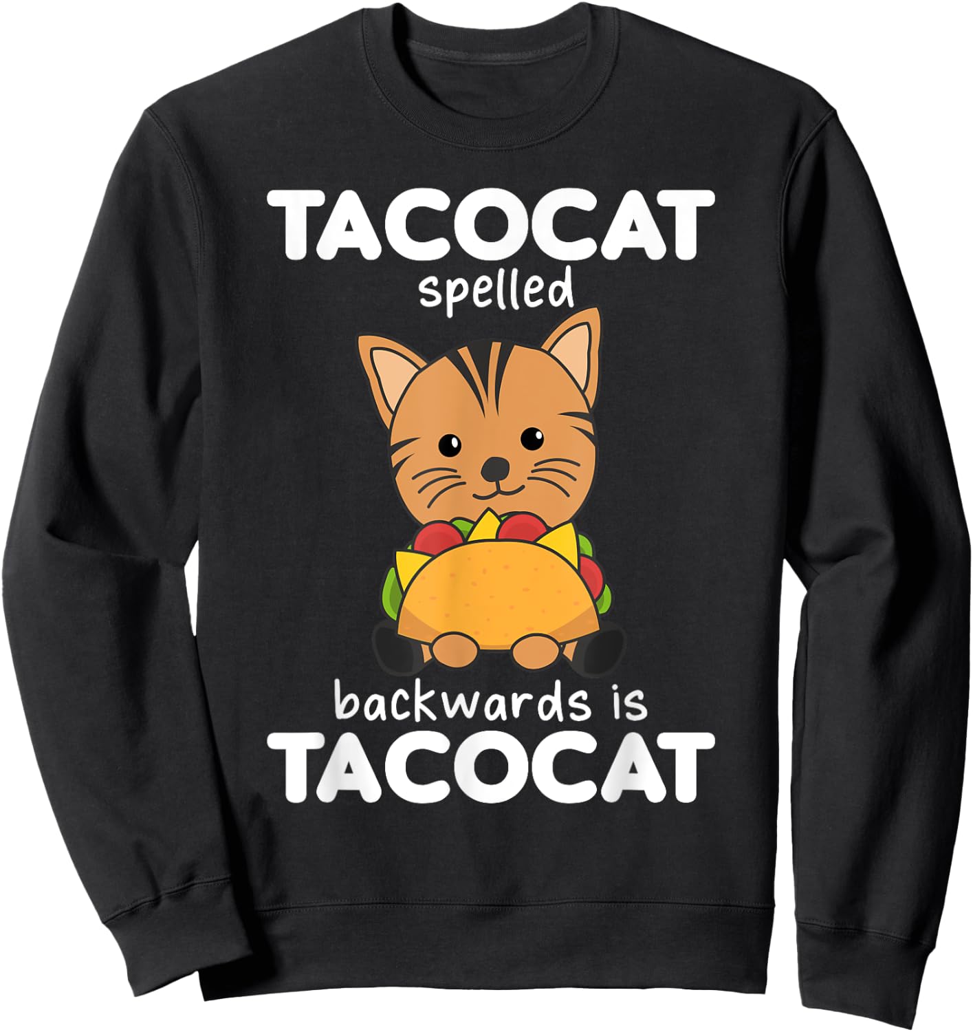Tacocat Spelled Backward Is Tacocat - Love Cat And Taco Men Women Kids Sweatshirt - Sweatshirt | Black