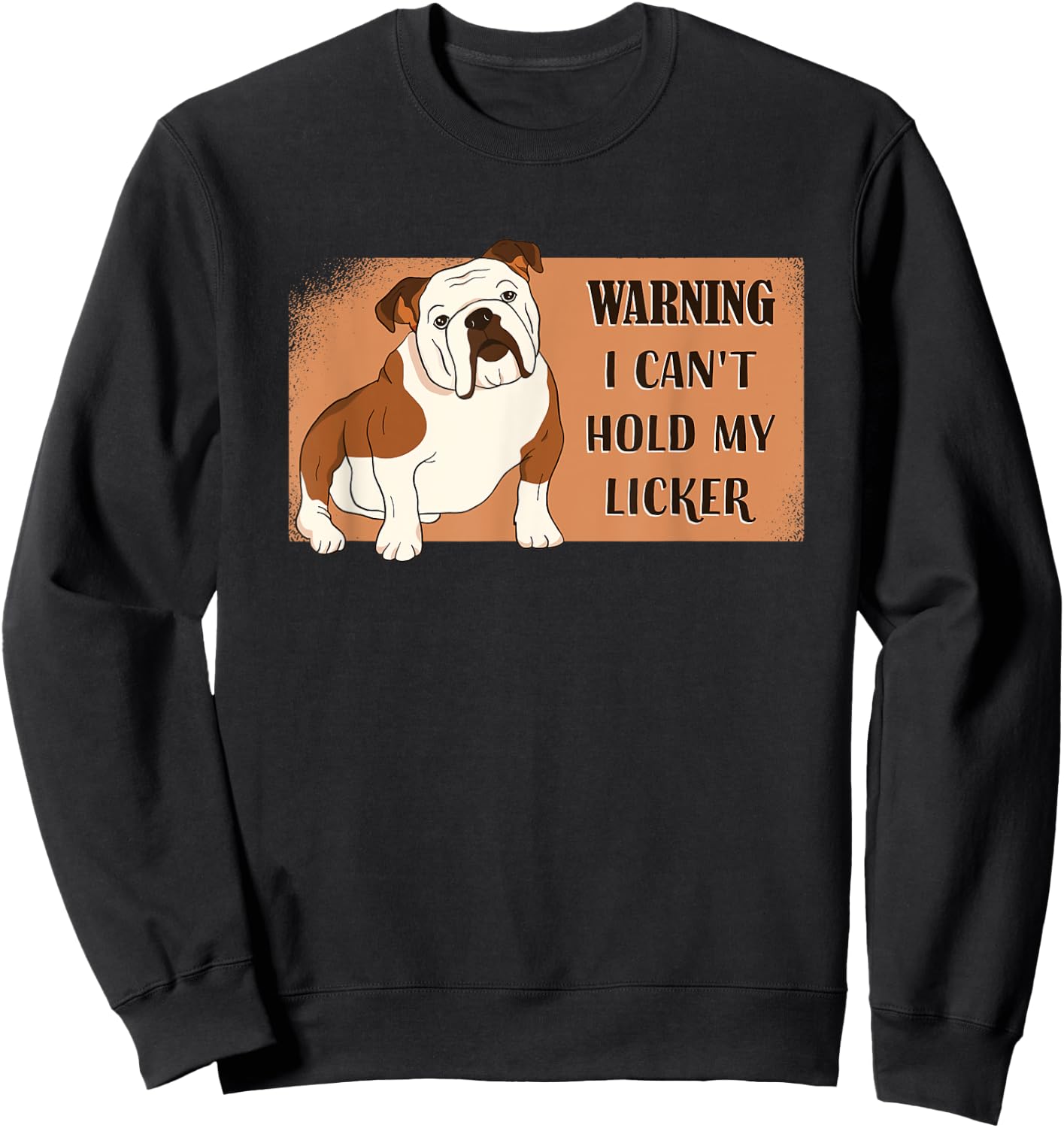 Bulldog - Warning I Can't Hold My Licker Women Sweatshirt - Sweatshirt | Black