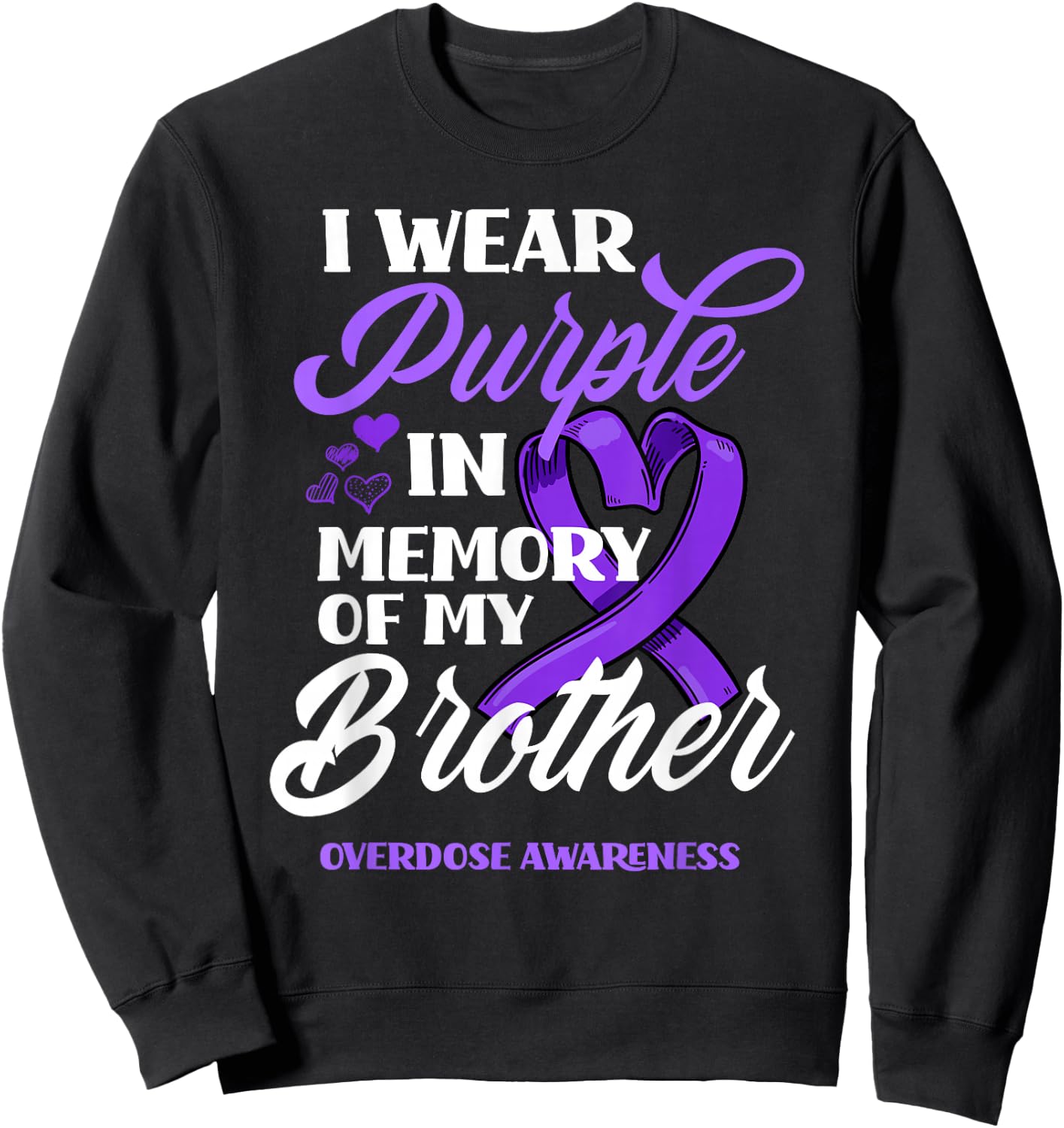 I Wear Purple in Memory of My Brother Overdose Awareness Sweatshirt - Sweatshirt | Black