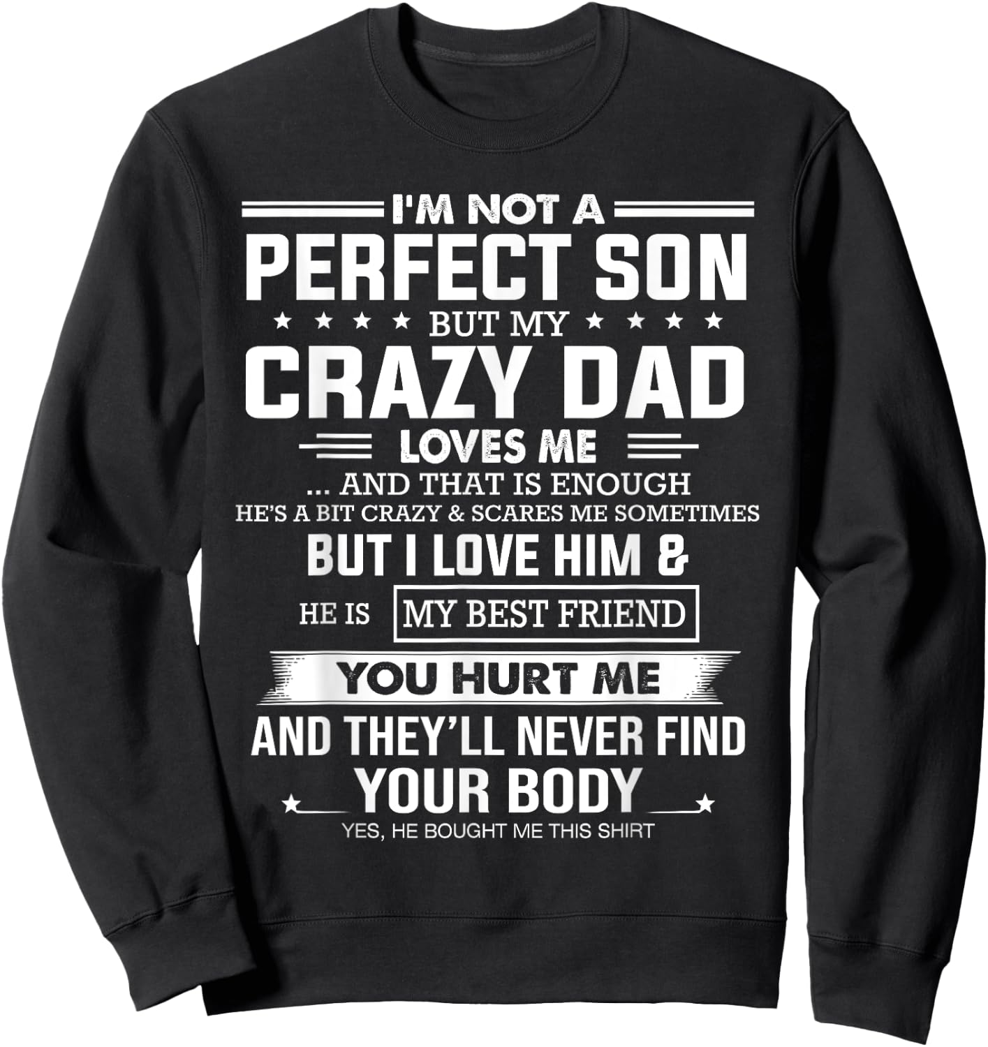 I'm not a perfect son but my crazy dad loves me that enough Sweatshirt - Sweatshirt | Black