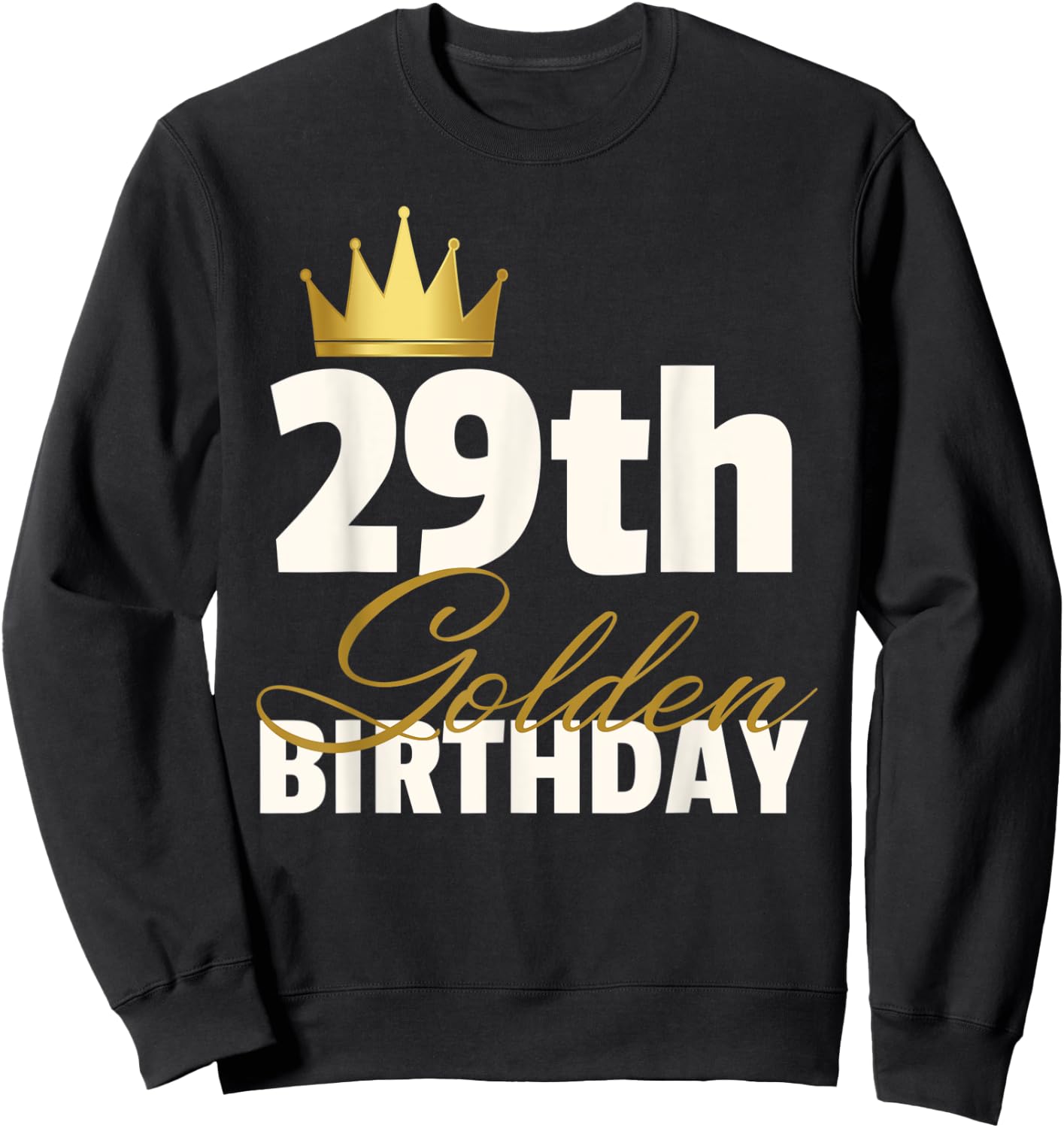 29th Golden Birthday Year Age Crown Sweatshirt - Sweatshirt | Black