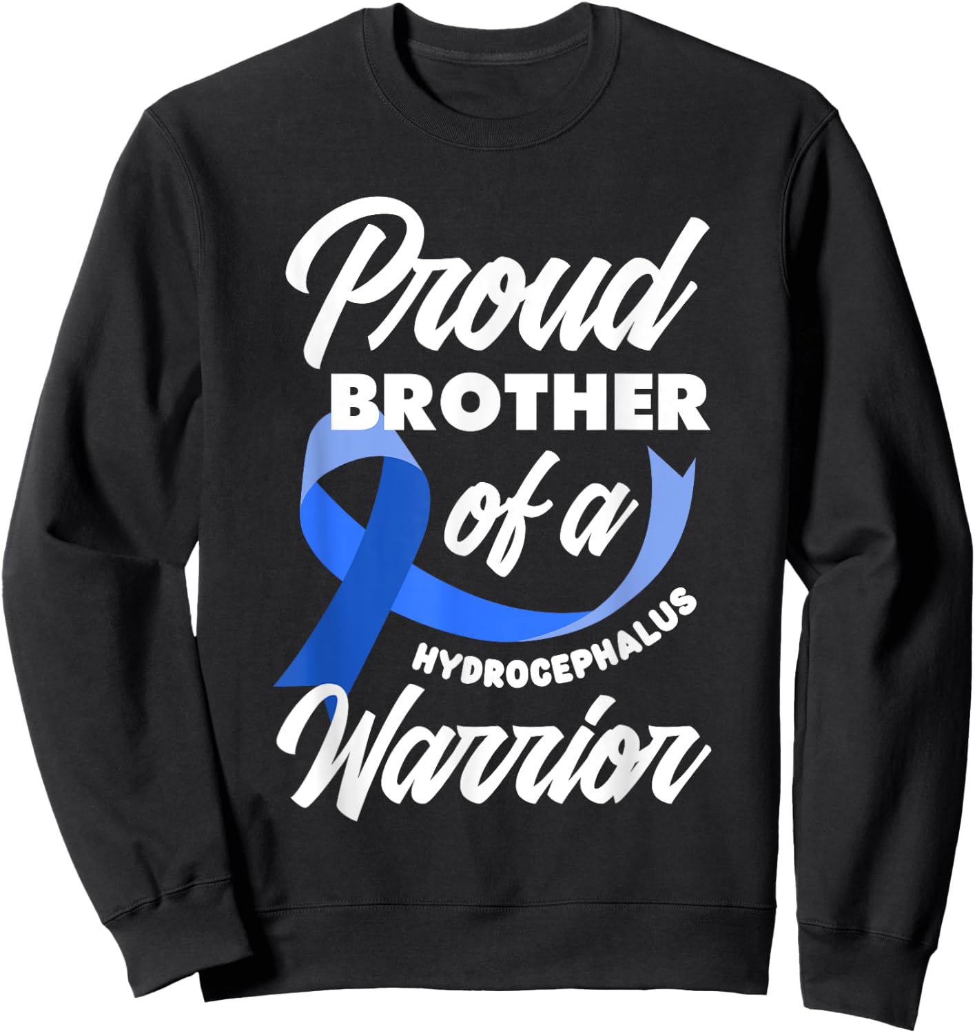 Proud Brother Of A Hydrocephalus Warrior Sister Brother Sweatshirt - Sweatshirt | Black