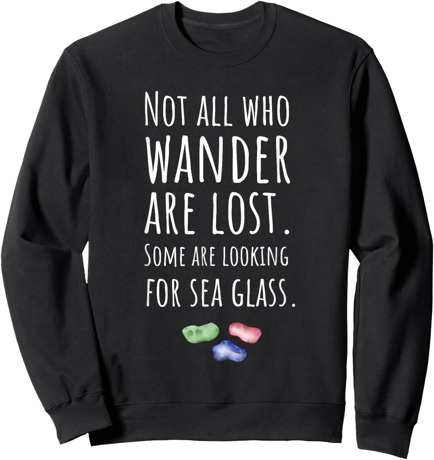 Item For Sea Glass Collector, Not All Who Wander Are Lost Sweatshirt - Sweatshirt | Black