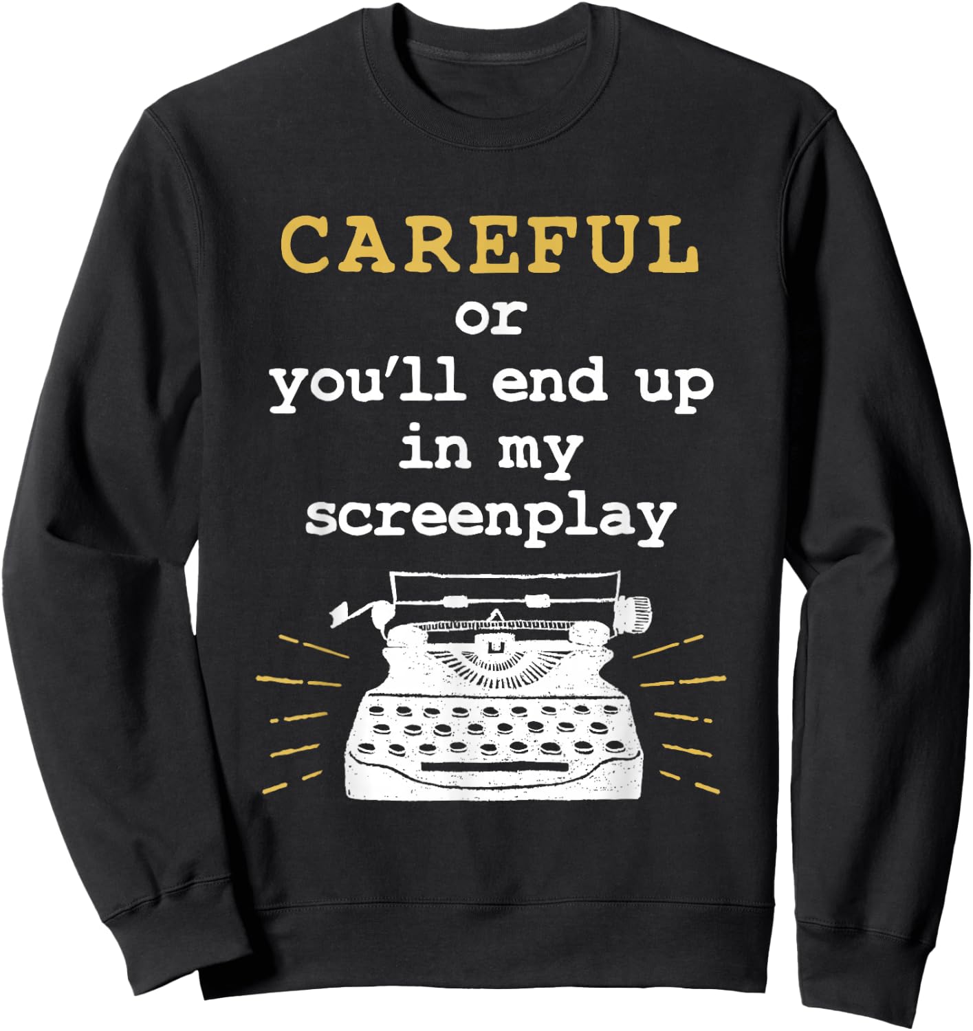 Funny Screenwriter Quote Screenwriting Sweatshirt - Sweatshirt | Black