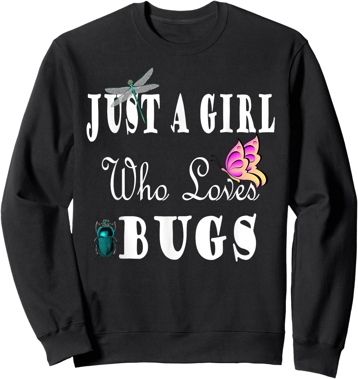 Just a Girl Who Loves Bugs Insects Sweatshirt - Sweatshirt | Black