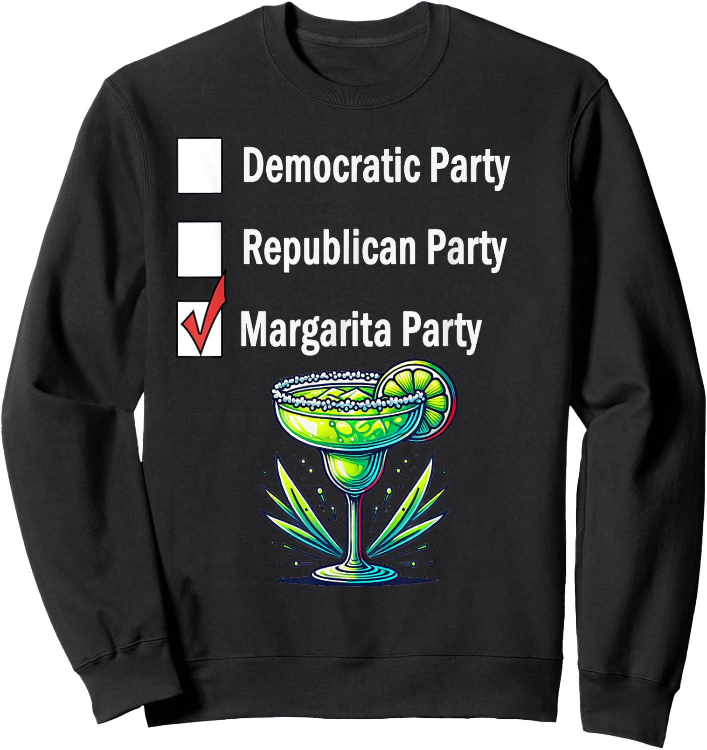 Margarita Party Election Voter Humor Sweatshirt - Sweatshirt | Black