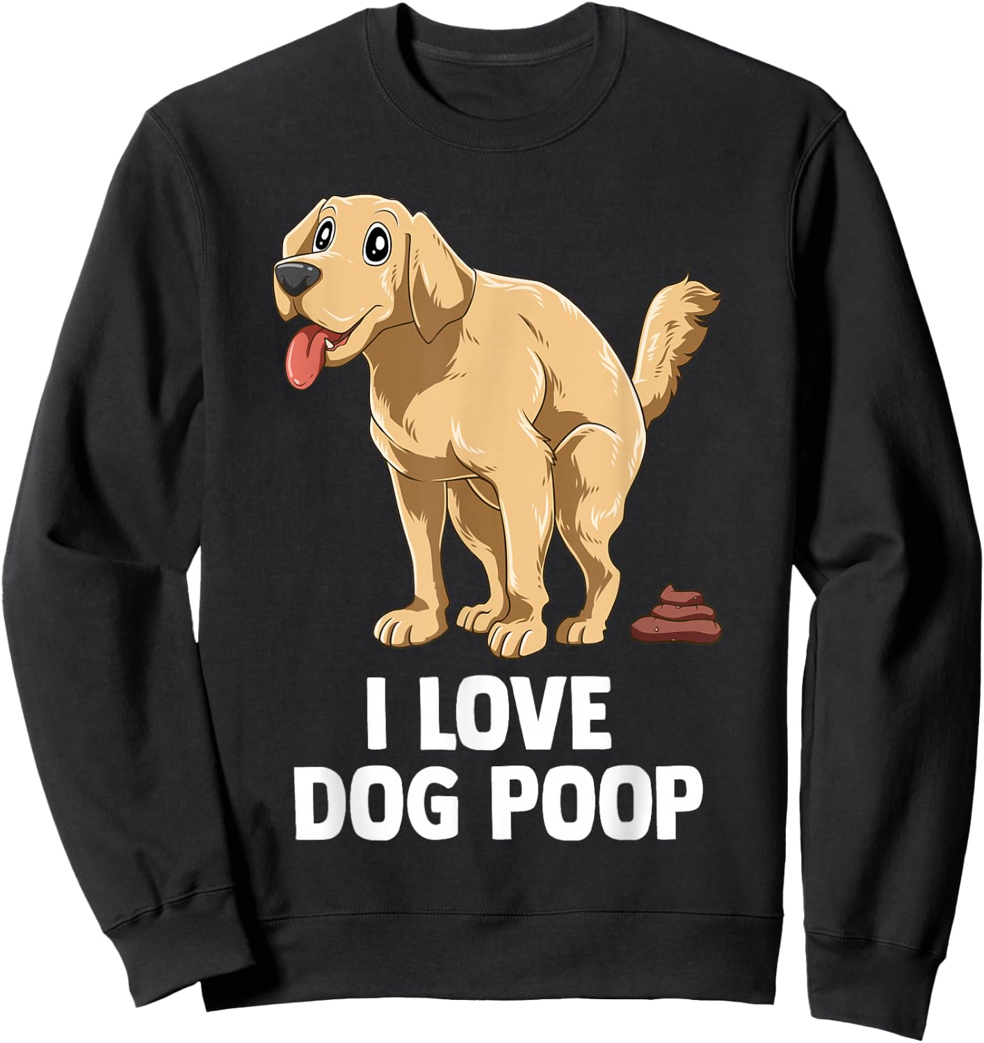 I Love Dog Poop Men Women Sweatshirt - Sweatshirt | Black