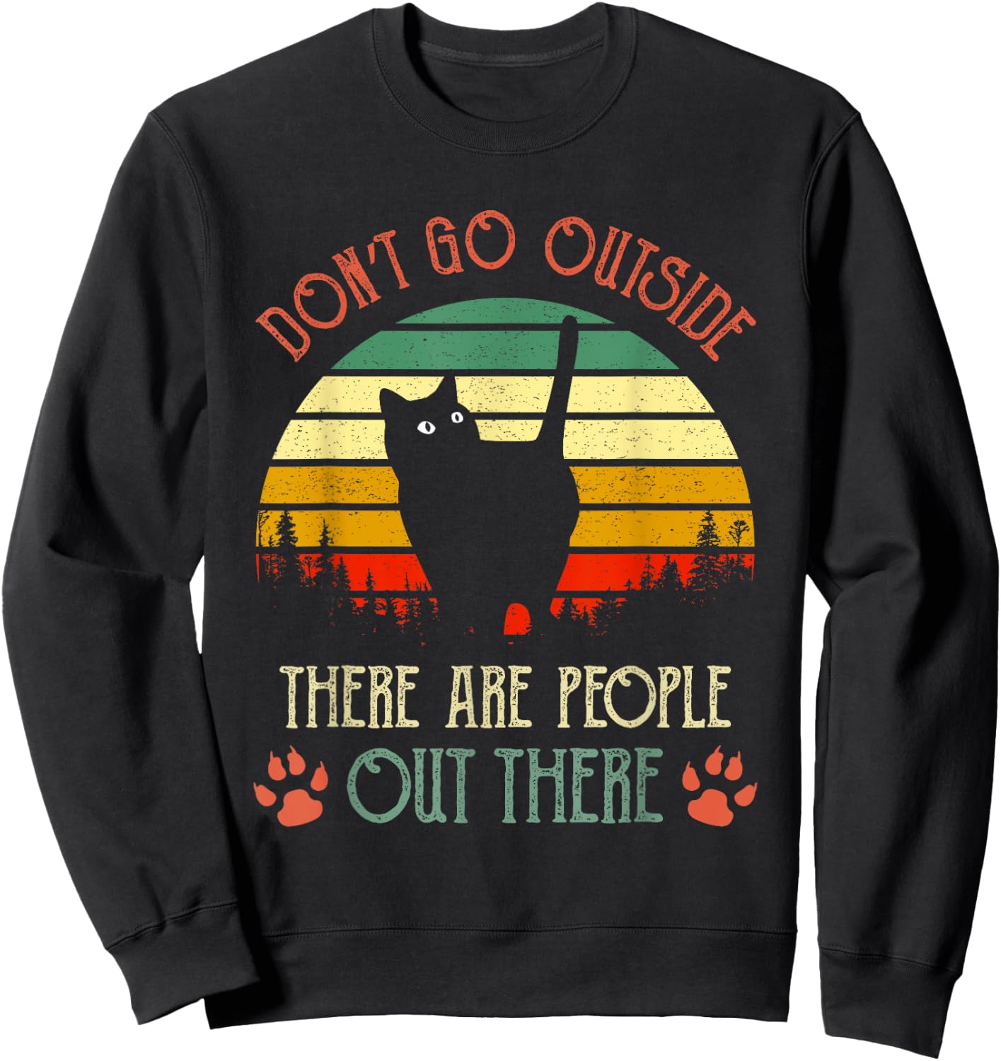 Vintage Cat Don't Go Outside There Are People Out There Gift Sweatshirt - Sweatshirt | Black