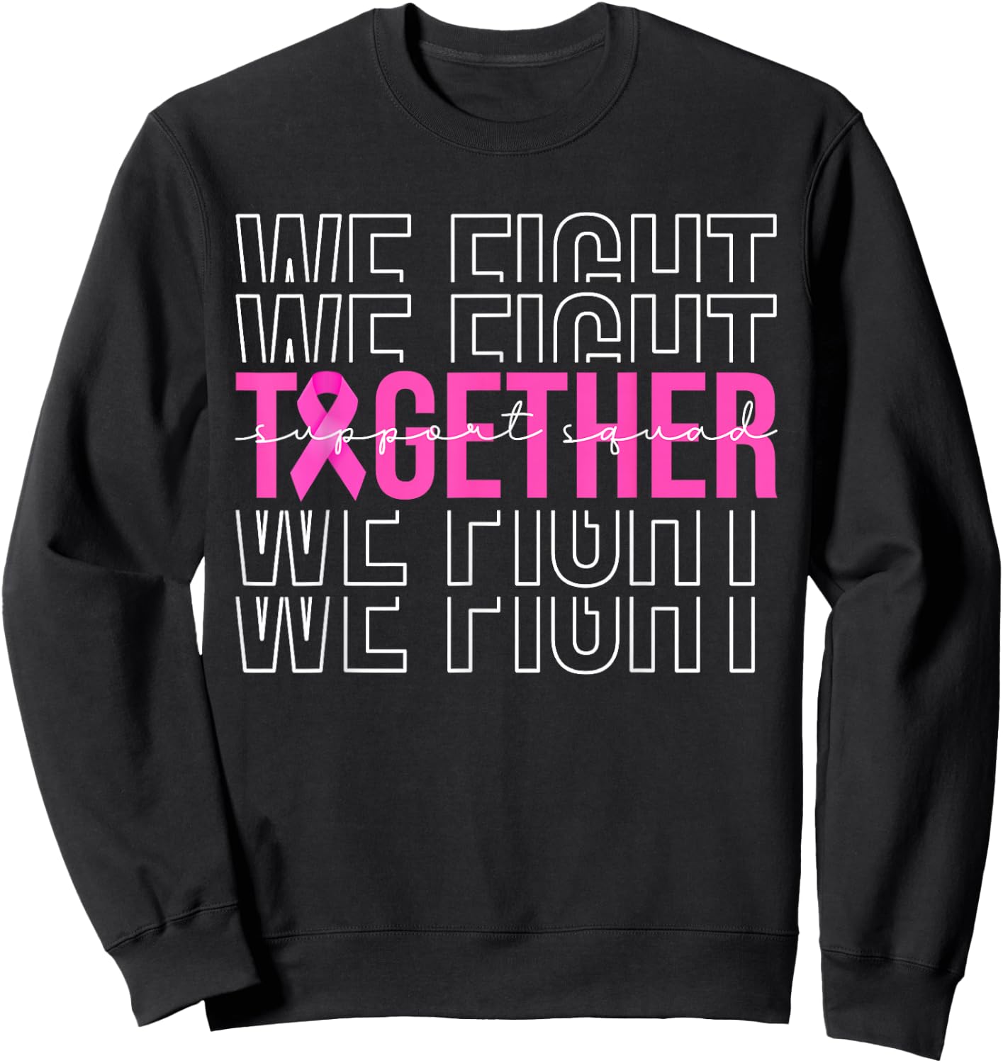 We Fight Together Breast Cancer Awareness Support Squad Sweatshirt - Sweatshirt | Black