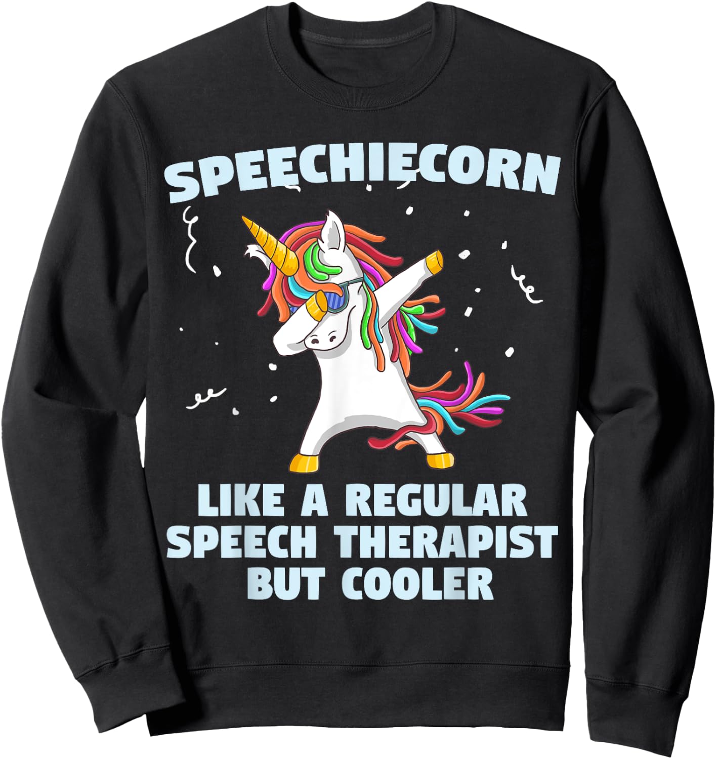 Speech Unicorn Therapy SLP Gift Speech Therapy Pathologist Sweatshirt - Sweatshirt | Black
