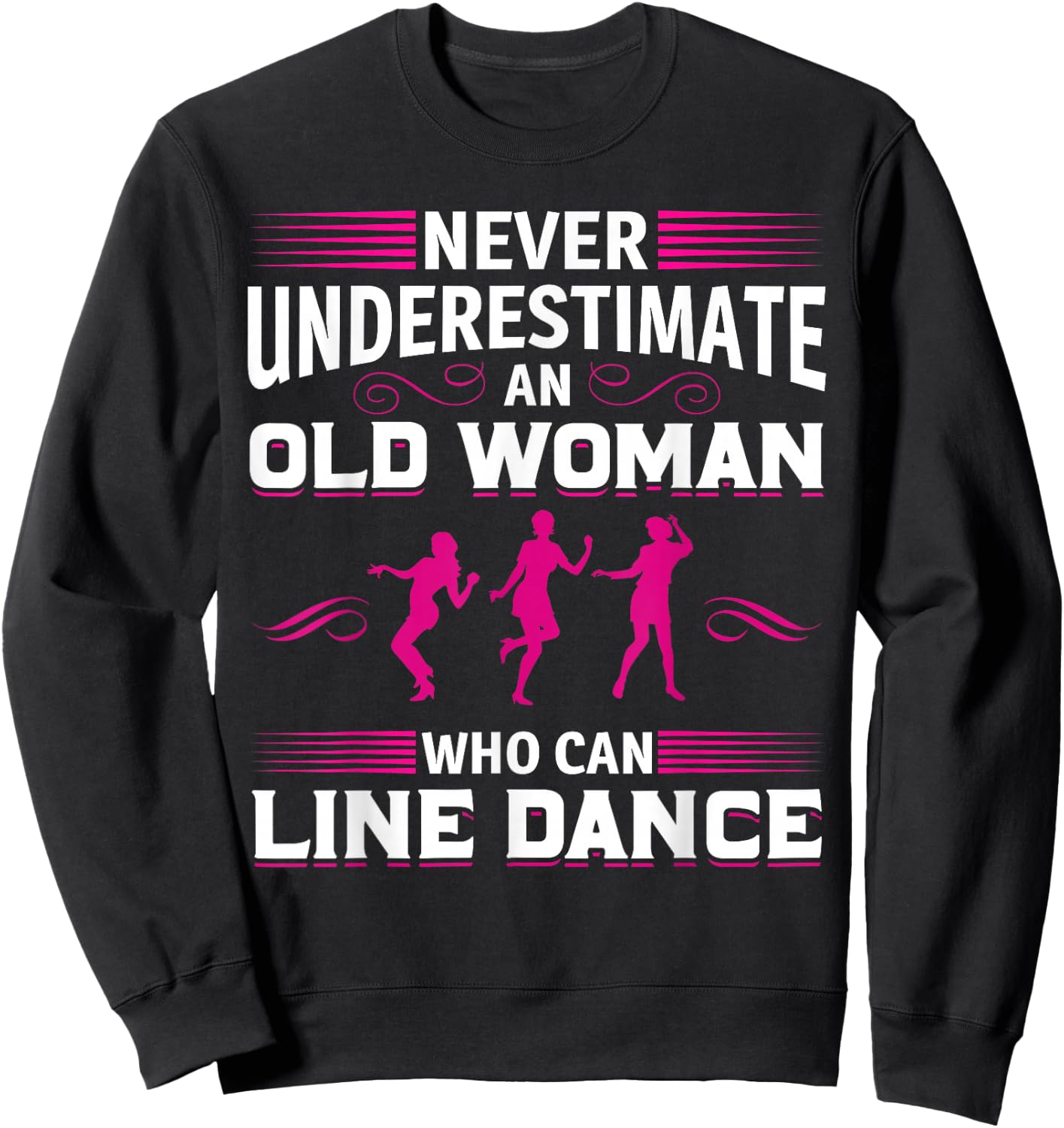 Never Underestimate an Old Woman at Line Dance Sweatshirt - Sweatshirt | Black