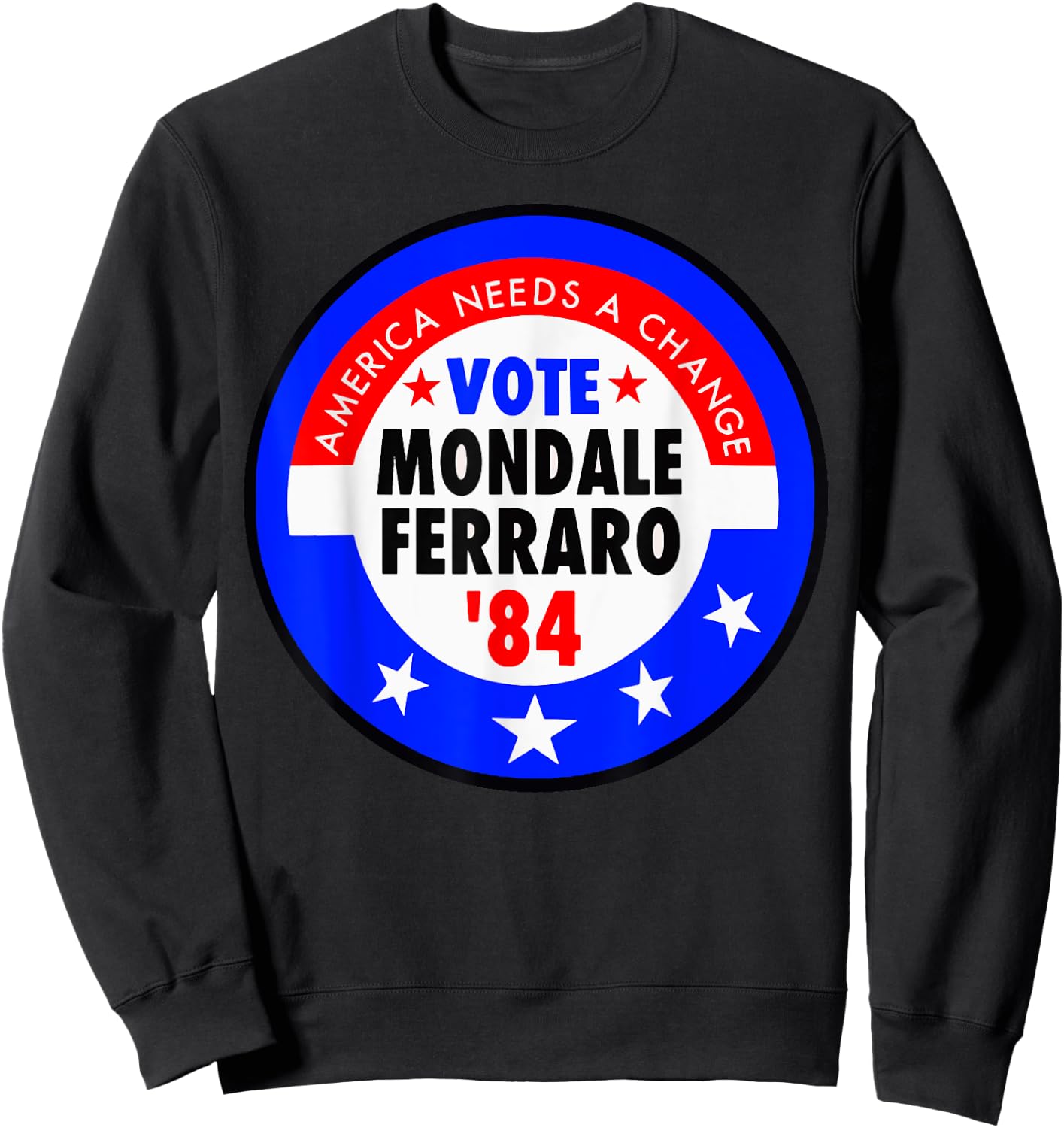 America Needs A Change Vote Mondale Ferraro 1984 Sweatshirt - Sweatshirt | Black