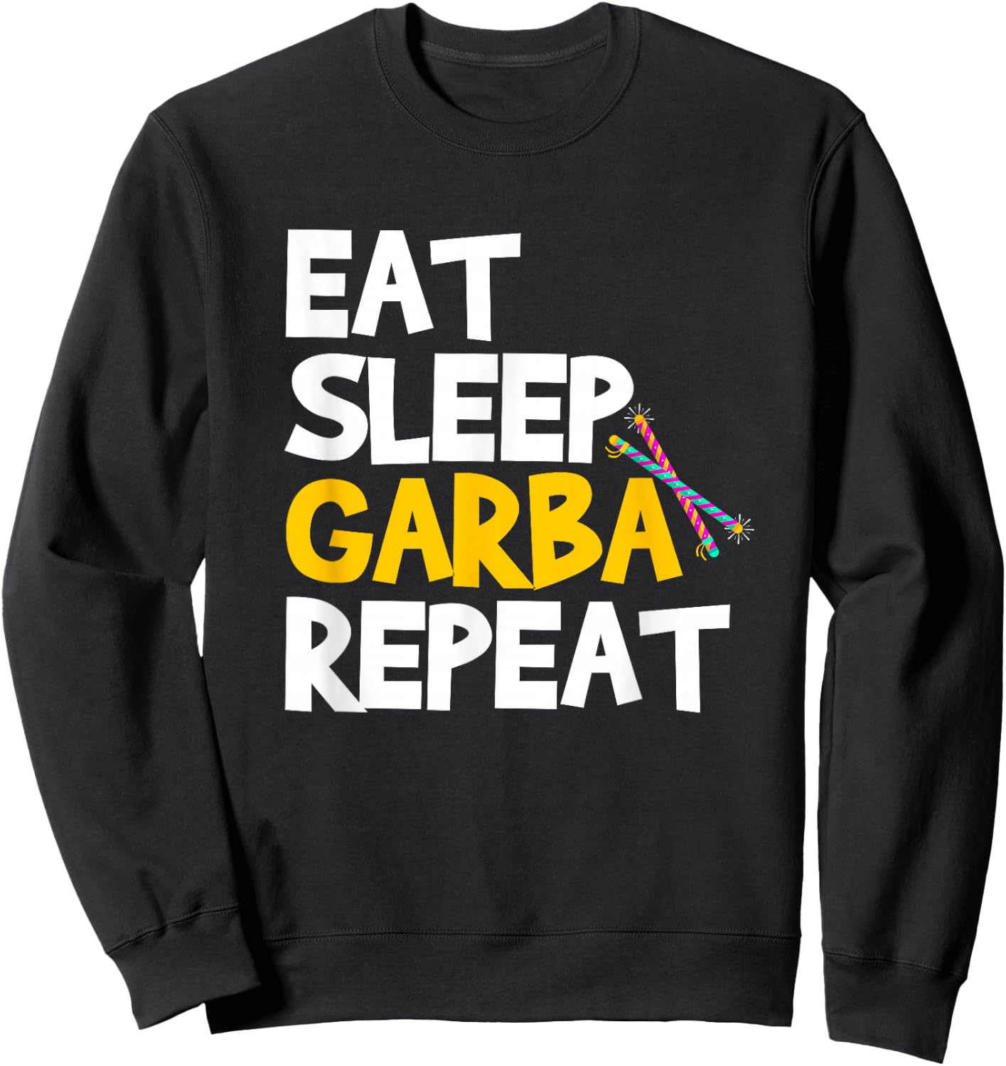 Eat Sleep Garba Repeat Desi Gujarati Navratri Sweatshirt - Sweatshirt | Black