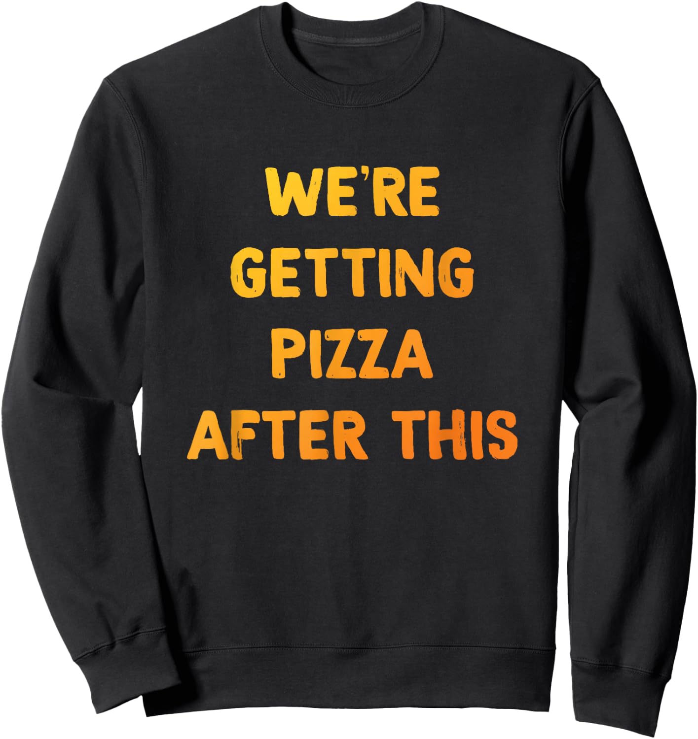 Pizza Shirt, We're getting Pizza After This, Pizza Lovers Sweatshirt - Sweatshirt | Black