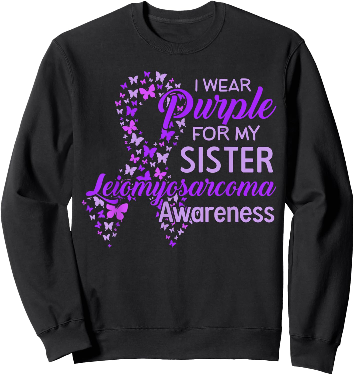 I wear Purple for my Sister Leiomyosarcoma Awareness Sweatshirt - Sweatshirt | Black