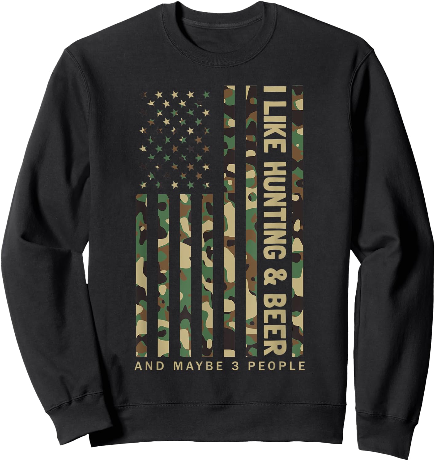 I Like Hunting & Beer And Maybe 3 People Camouflage US Flag Sweatshirt - Sweatshirt | Black