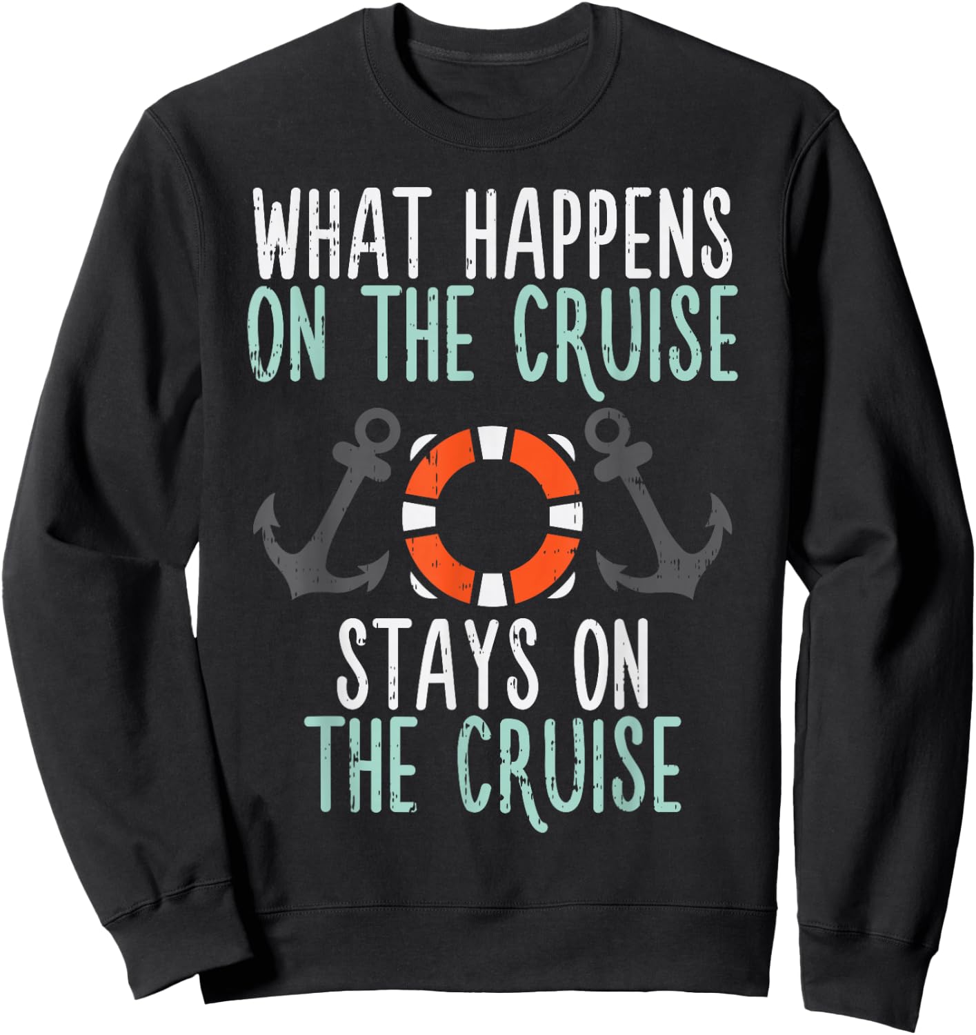 What Happens Cruise Stays Funny Cruising Vacation Trip Gift Sweatshirt - Sweatshirt | Black