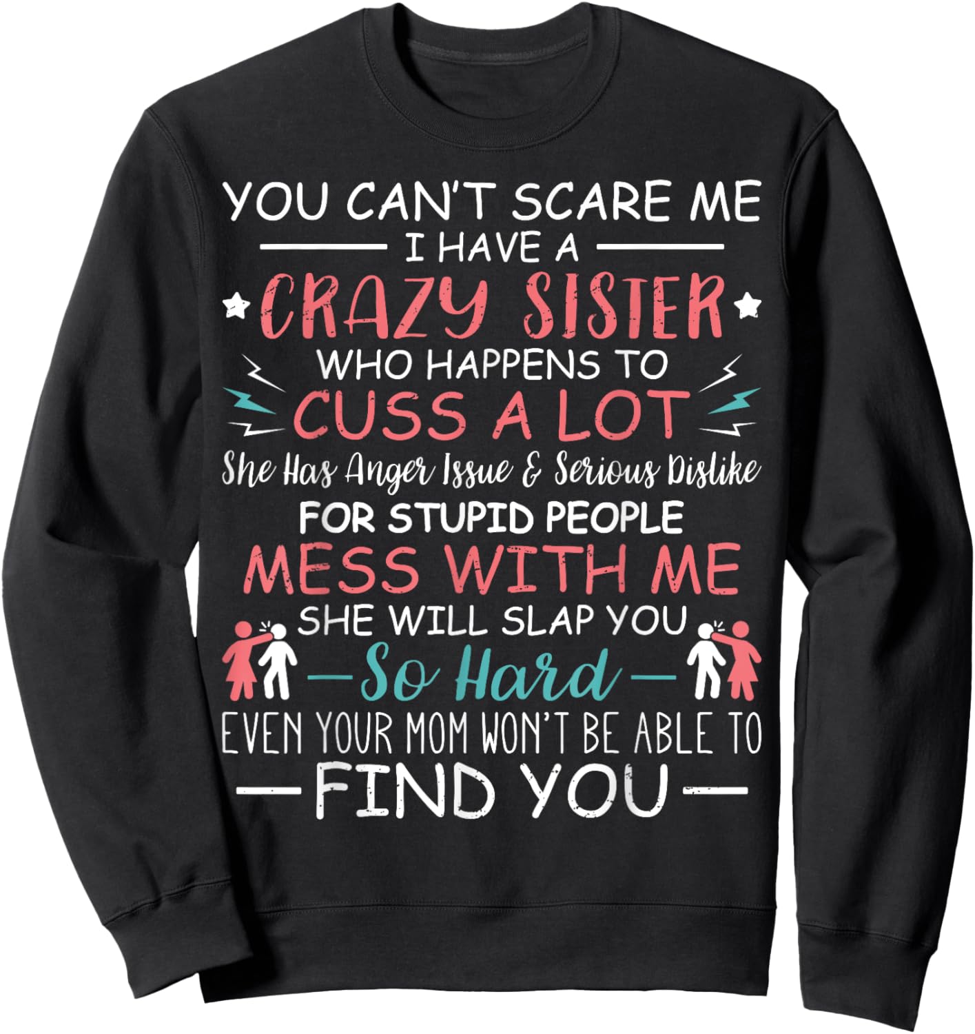 You Can't Scare Me I Have A Crazy Sister Funny For Siblings Sweatshirt - Sweatshirt | Black
