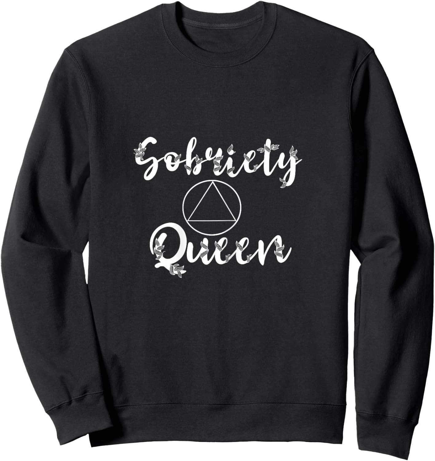 Sobriety Queen Sober Recover Abstinence AA Recovery Support Sweatshirt - Sweatshirt | Black