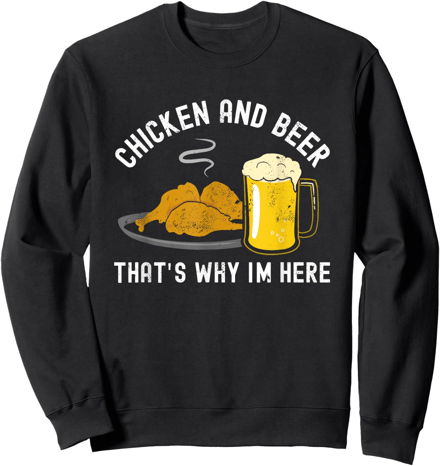 Chicken and Beer, that's why I'm here, BBQ, Grill, Wings Sweatshirt - Sweatshirt | Black