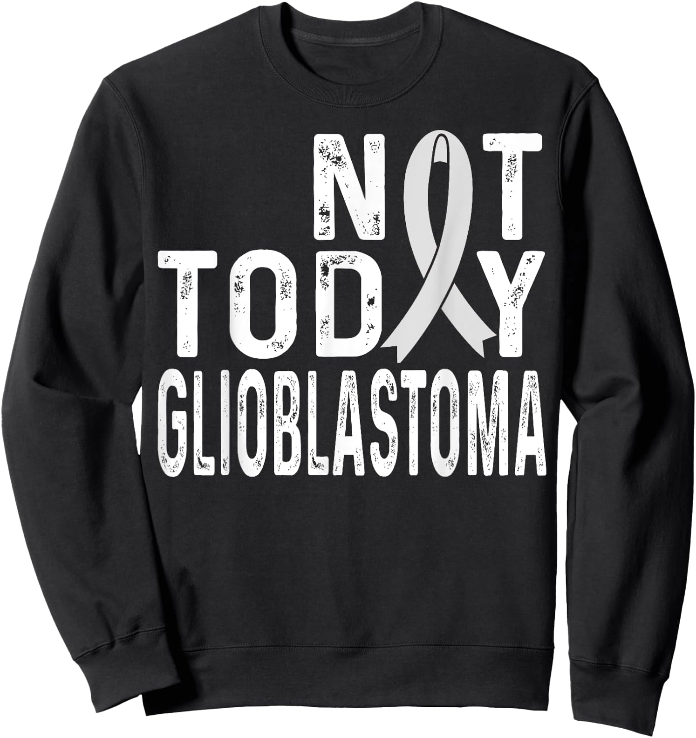 Glioblastoma Awareness Not today Brain Tumor Cancer Ribbon Sweatshirt - Sweatshirt | Black