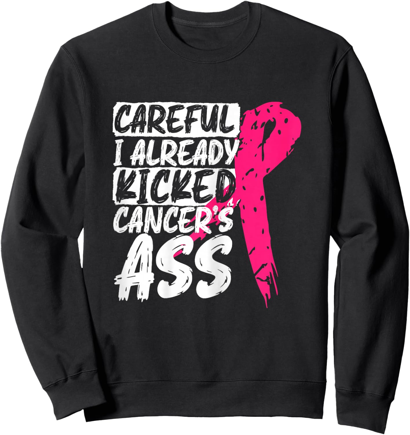 I Already Kicked Cancer's Ass Breast Cancer Survivor Sweatshirt - Sweatshirt | Black
