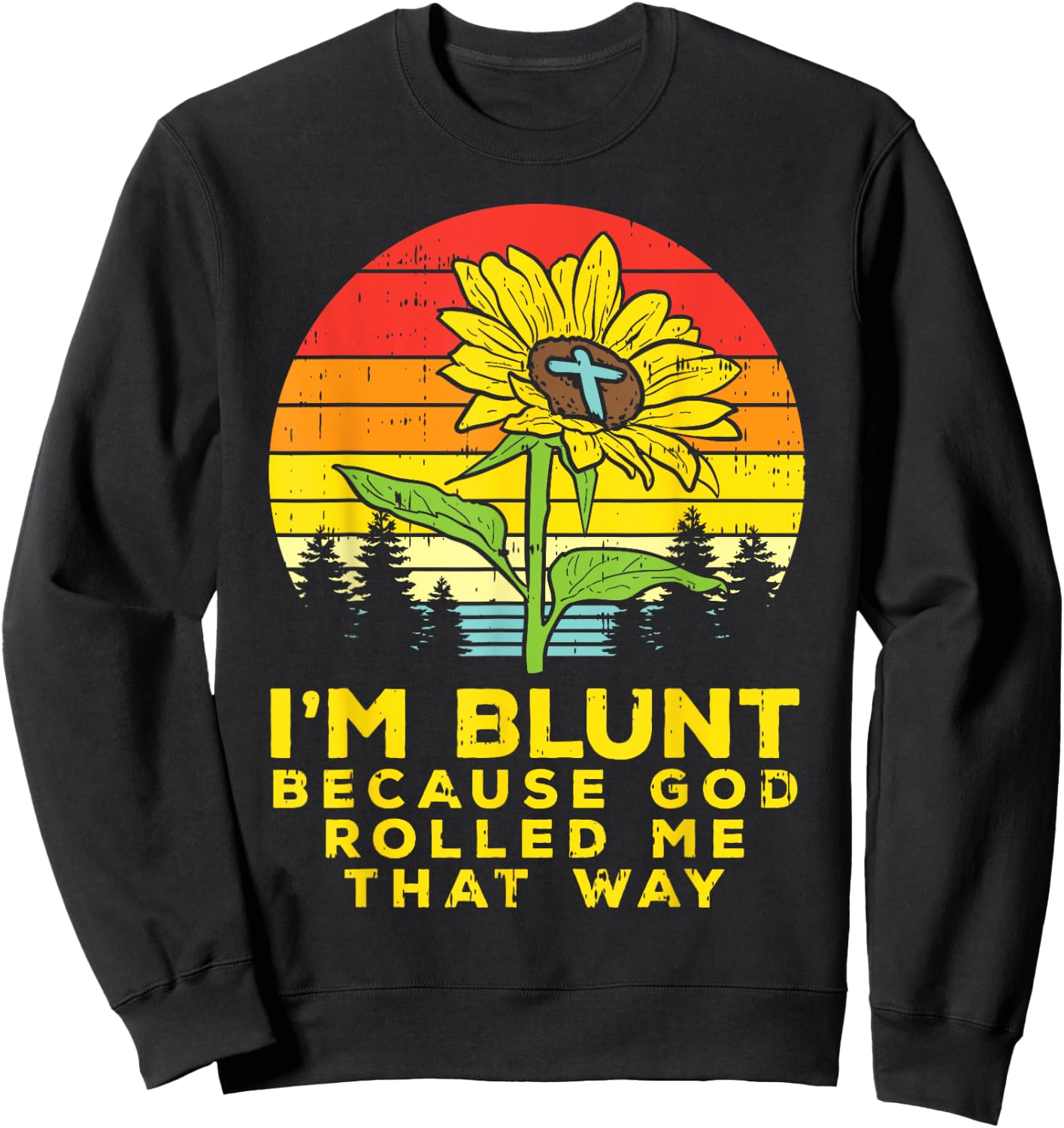 Sunflower Blunt God Rolled Me Jesus Religious Christian Gift Sweatshirt - Sweatshirt | Black