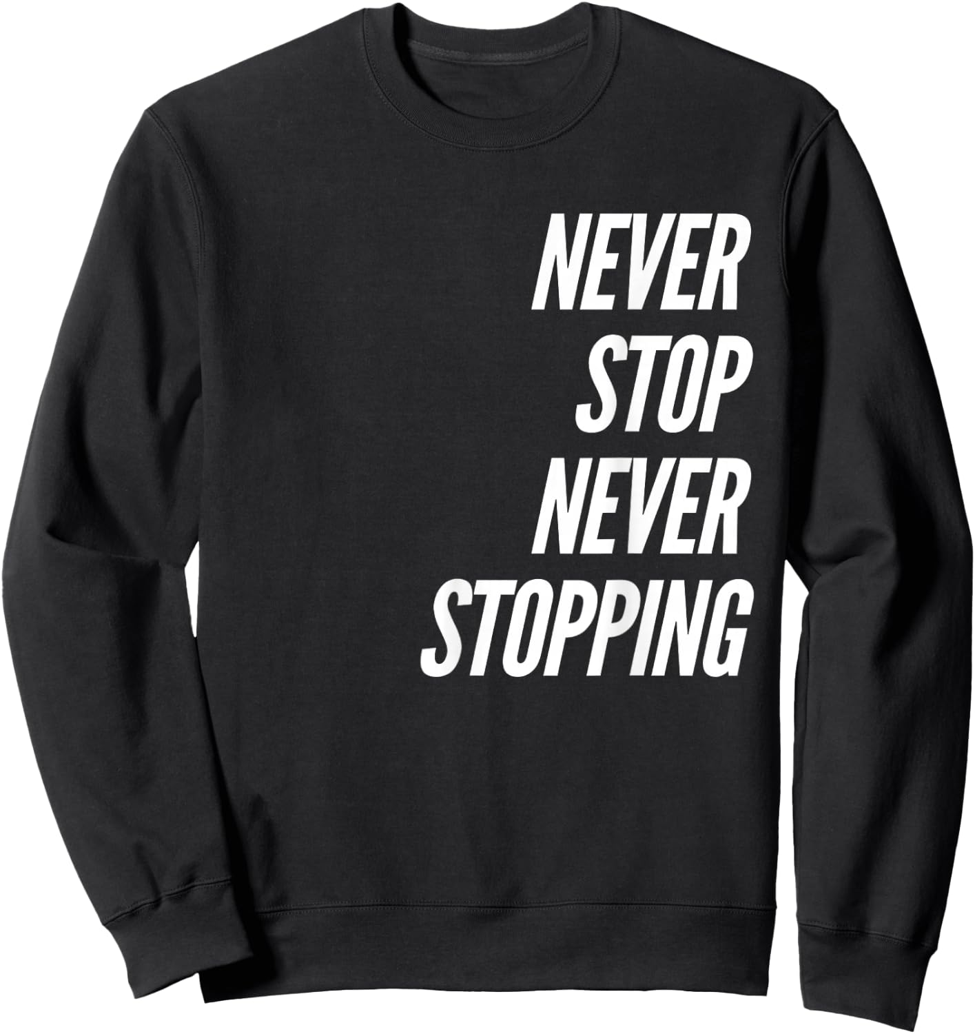 Never Stop Never Stopping Sweatshirt - Sweatshirt | Black