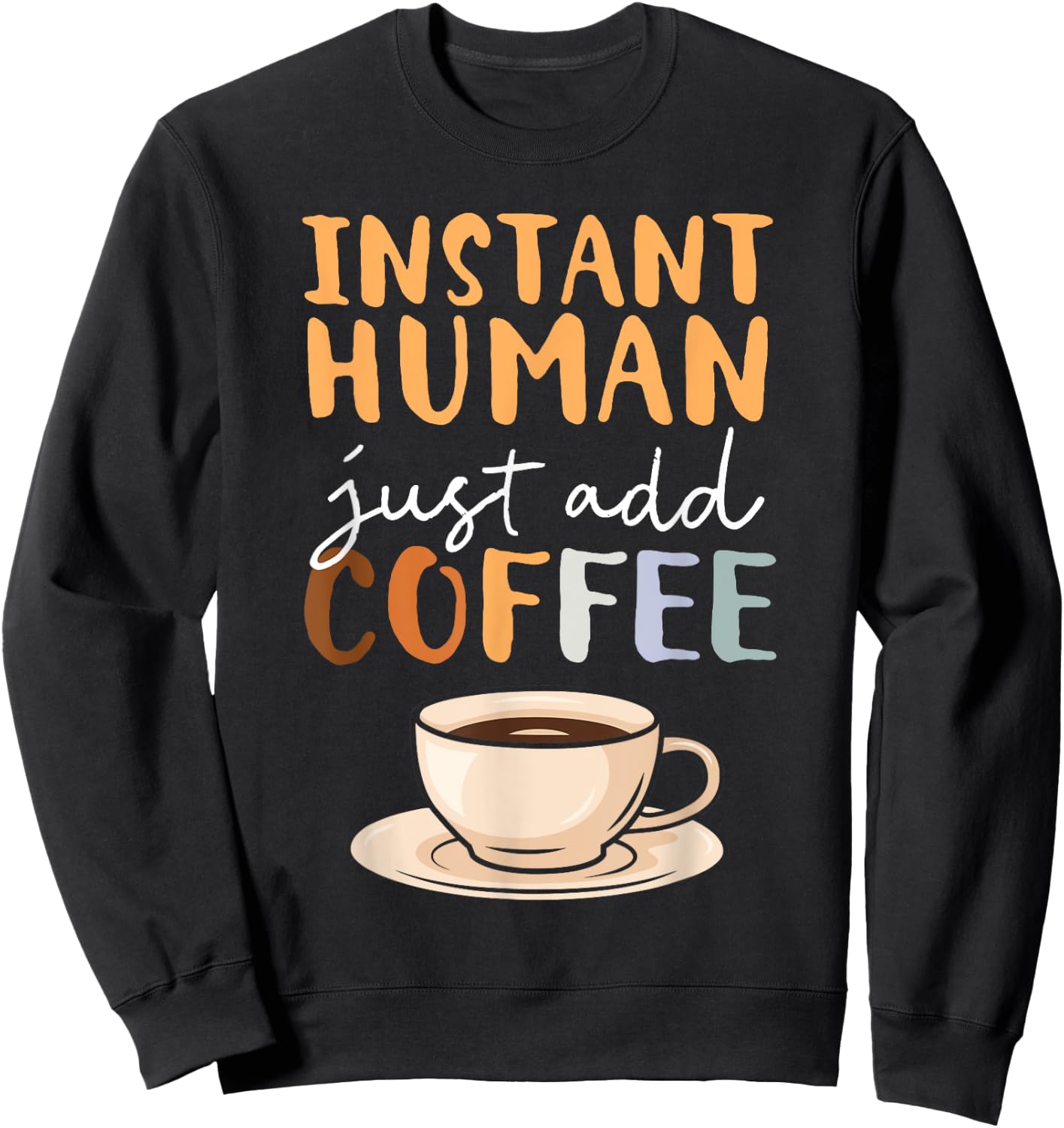 Instant Human Just Add Coffee Barista Caffeine Coffeemaker Sweatshirt - Sweatshirt | Black