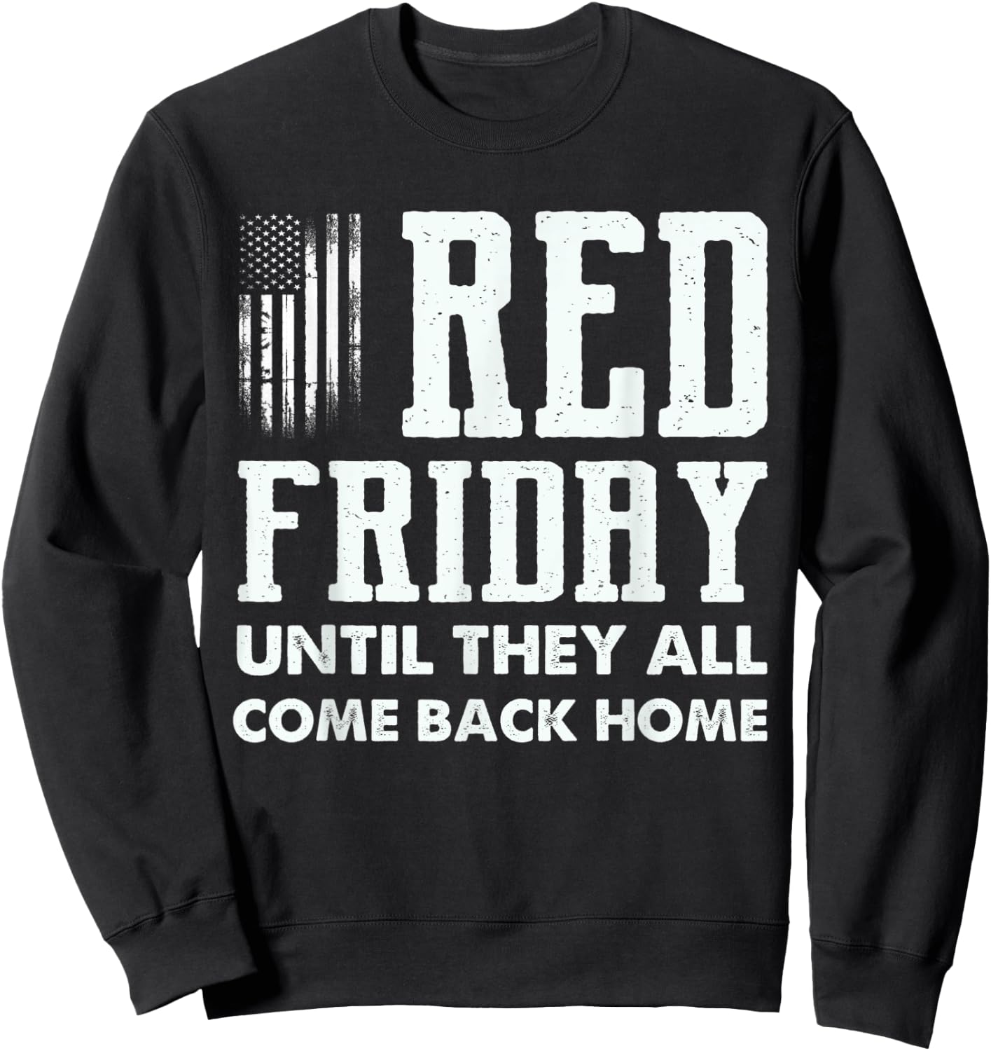 Red Friday Until They All Come Back Home Deployed Military Sweatshirt - Sweatshirt | Black