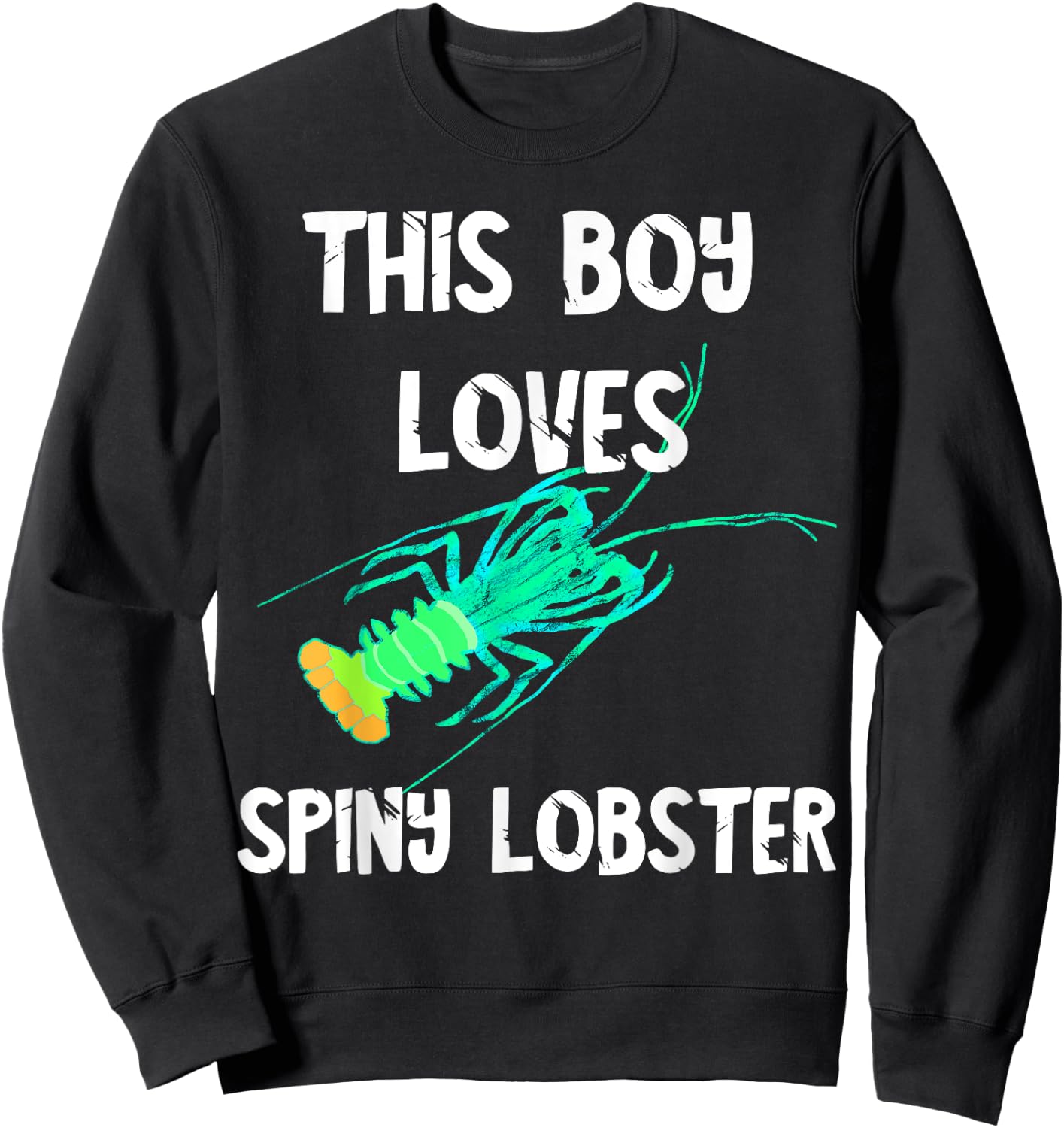 This Boy Loves Spiny Lobster Crustacean Lobstering Seafood Sweatshirt - Sweatshirt | Black