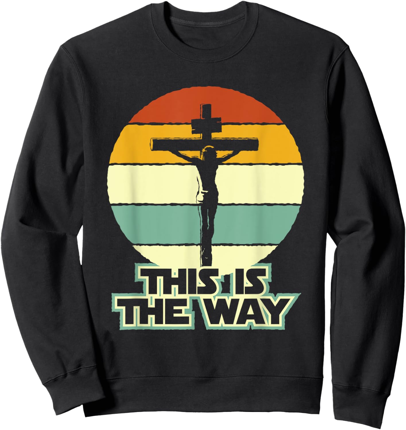 This Is The Way Jesus on the Cross Crucifix Vintage Sunrise Sweatshirt - Sweatshirt | Black