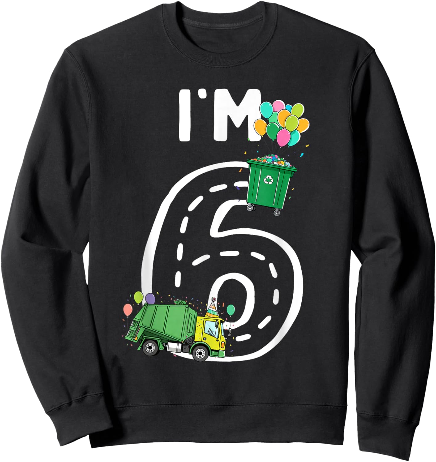 I'm 6 Six Years Old Garbage Truck 6th Birthday Boy Kids Sweatshirt - Sweatshirt | Black