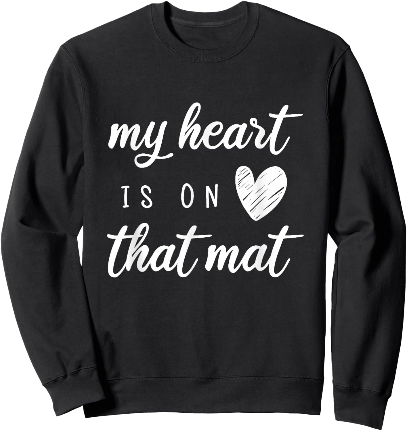 My Heart Is On That Mat Shirt Wrestling BJJ Jiu Jitsu Mom Sweatshirt - Sweatshirt | Black