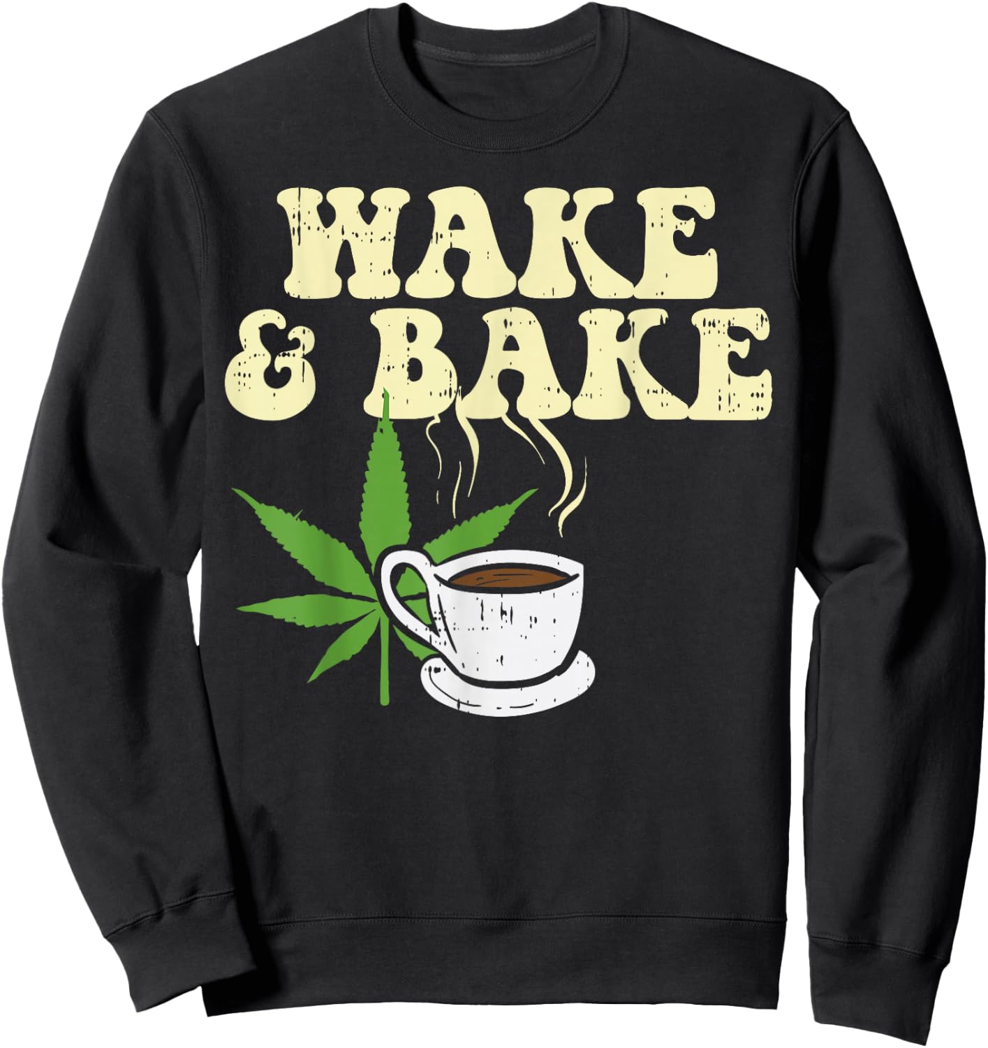 Wake Bake Coffee Weed Cannabis 420 Funny THC Stoner Gift Sweatshirt - Sweatshirt | Black