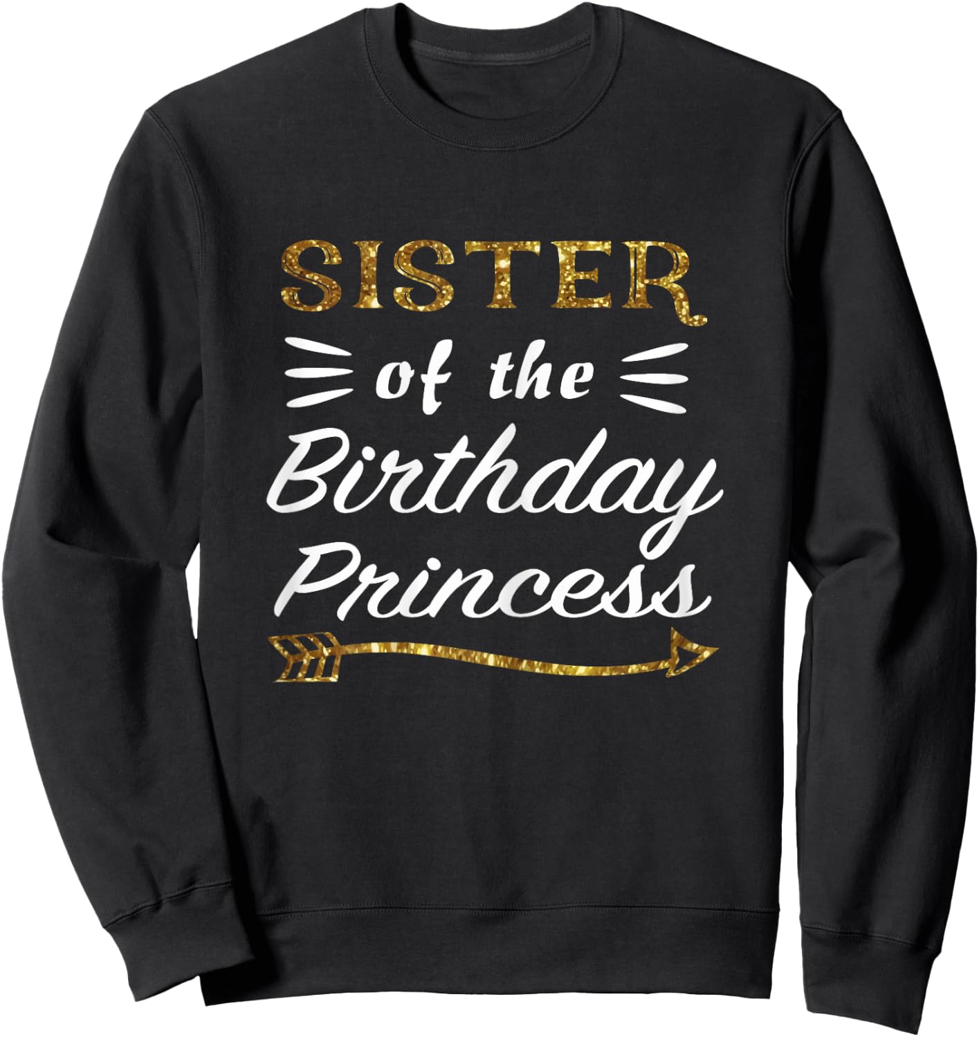 Sister of the Birthday Princess Matching Family Gold Design Sweatshirt - Sweatshirt | Black