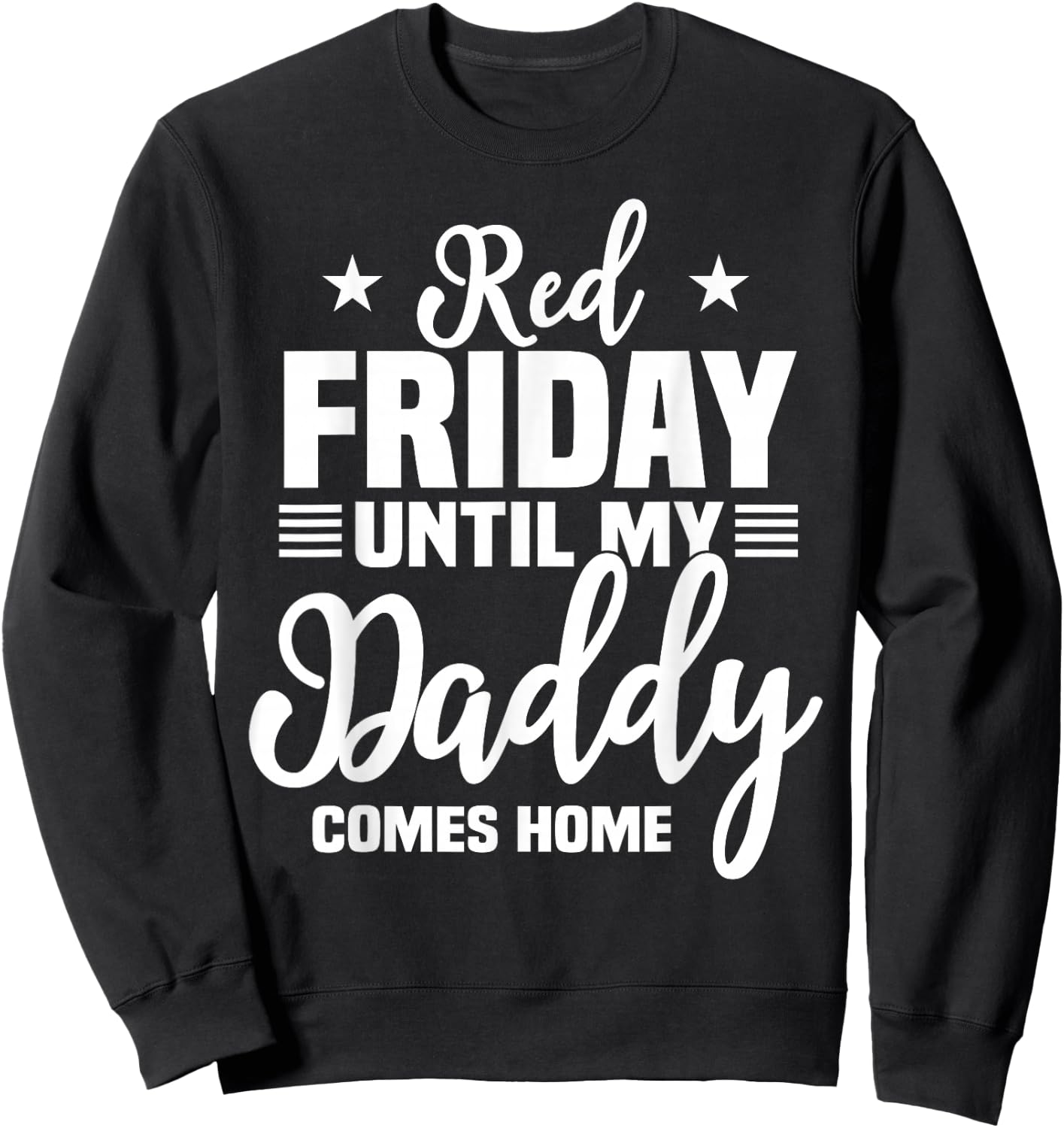 Red Friday For My Daddy Military Deployed Remember Design Sweatshirt - Sweatshirt | Black