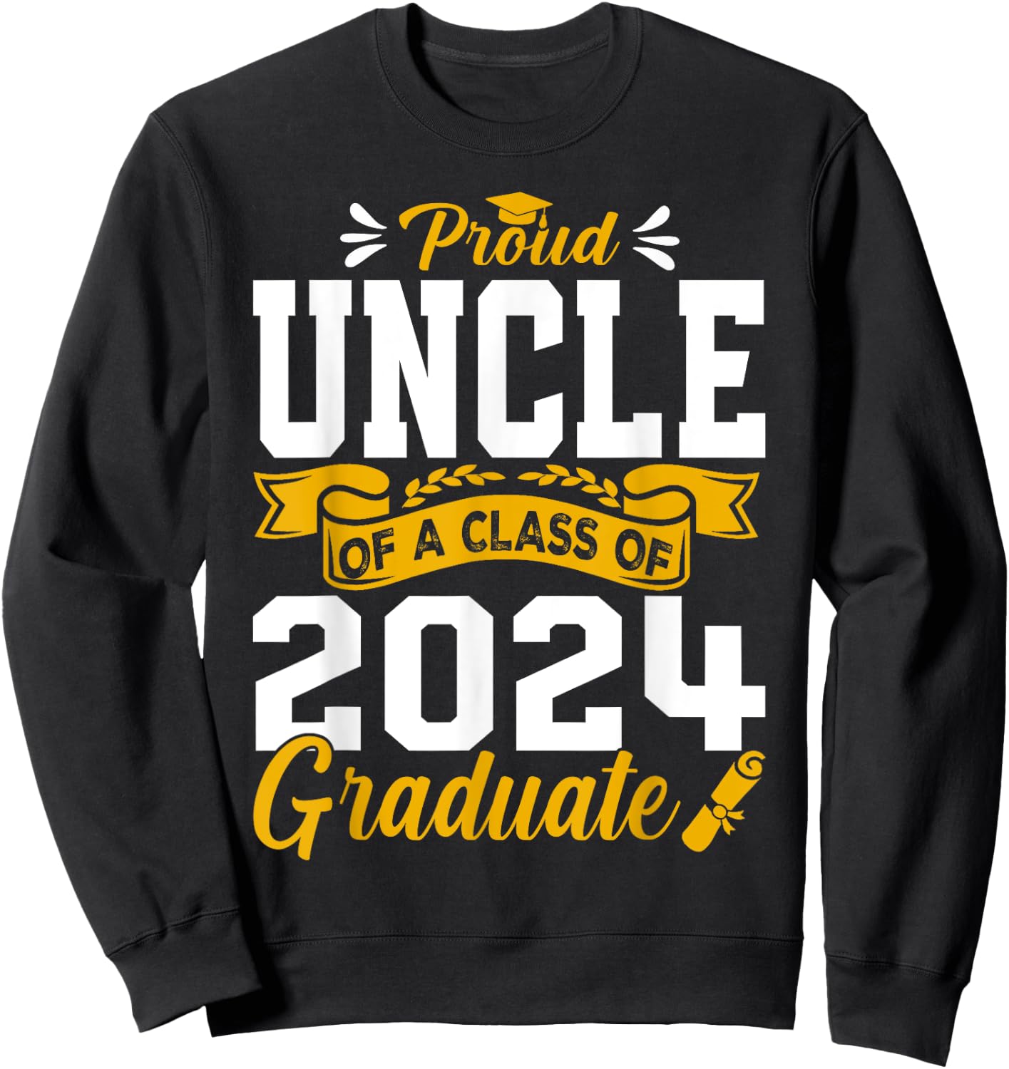Proud Uncle Of A Class Of 2024 Graduate Senior Graduation Sweatshirt - Sweatshirt | Black