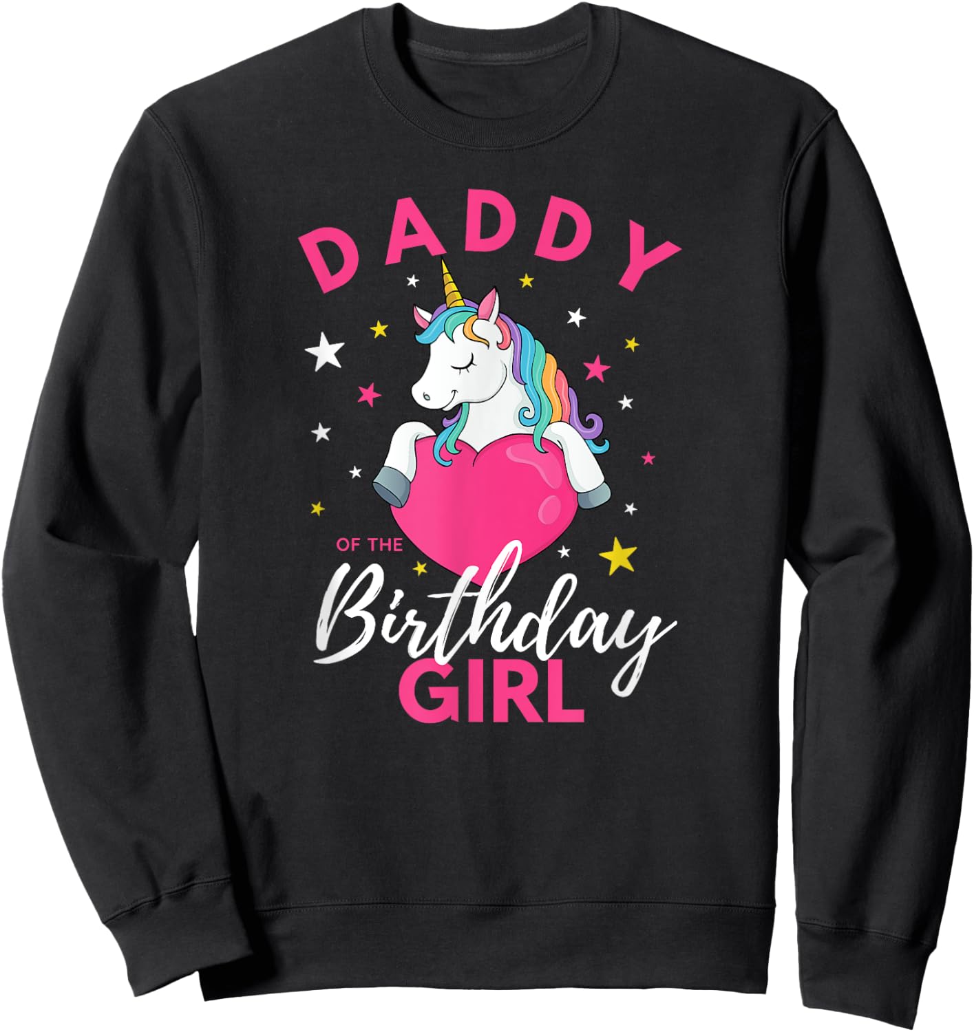 Daddy Of The Birthday Girl Unicorn Sweatshirt - Sweatshirt | Black