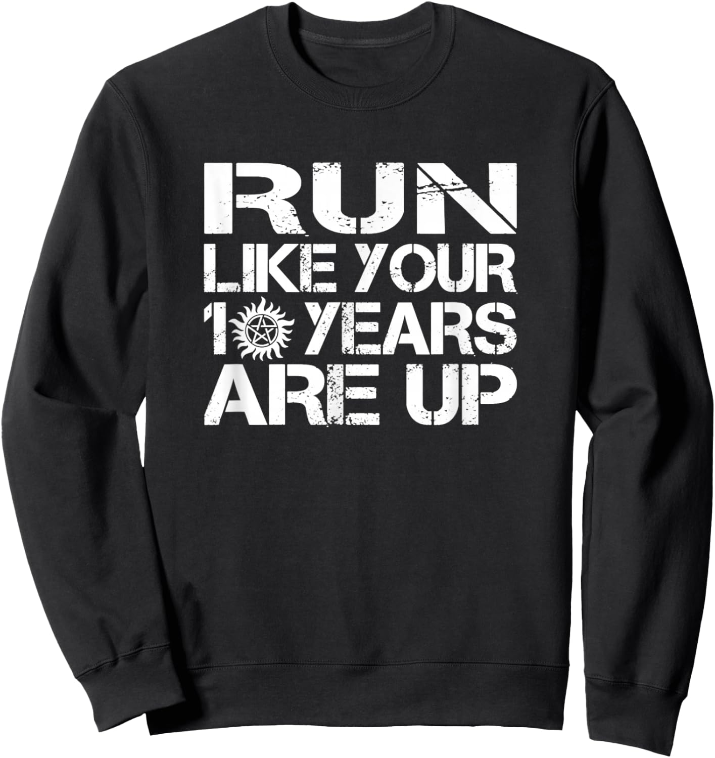 Run Like Your 10 Years Are Up Sweatshirt - Sweatshirt | Black