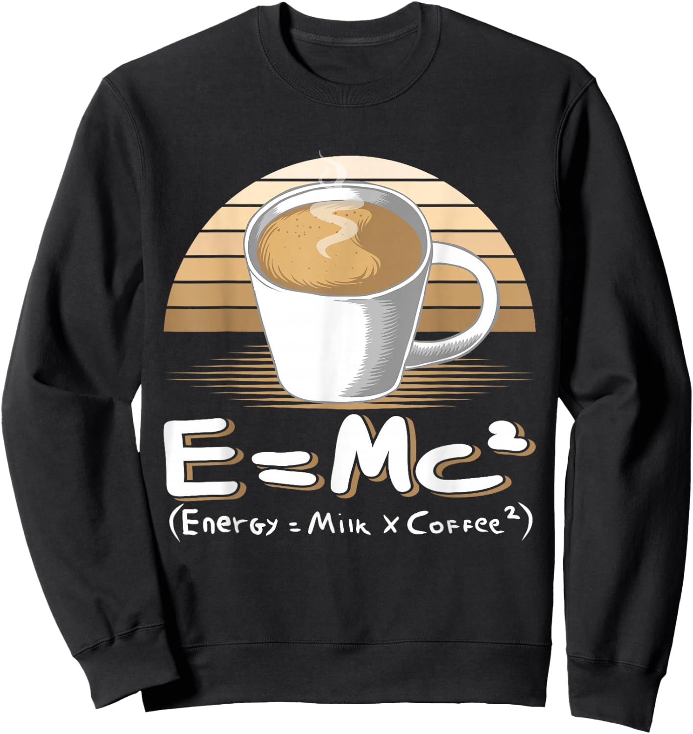 Funny Science E=MC2 Coffee Energy Milk Coffee Formula Sweatshirt - Sweatshirt | Black